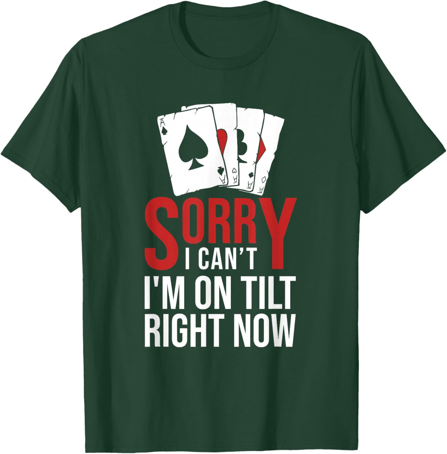 Poker - Sorry I Can't I'm On Tilt Right Now Poker T-Shirt - T-Shirt | Forest