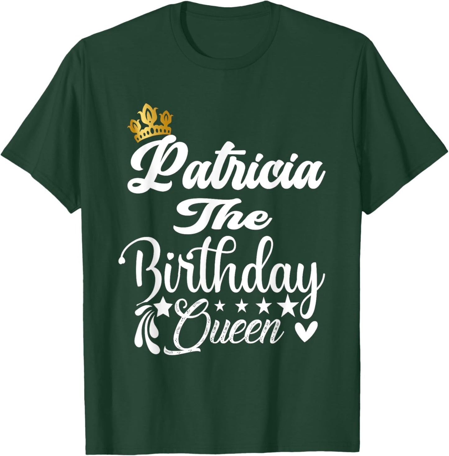 Patricia The Birthday Queen Happy Birthday Shirt Women Girls T-Shirt - T-Shirt | Forest