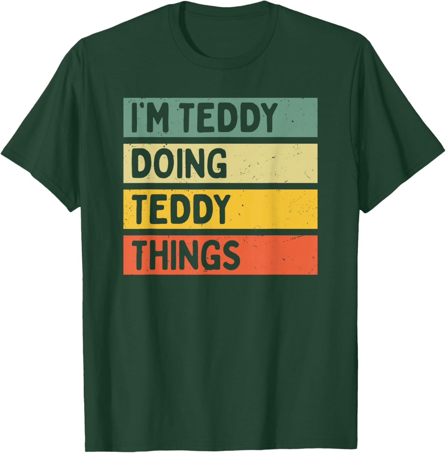 Personalized Gift Ideas Teddy I'm Teddy Doing Teddy Things Funny Quote - Black - Men's -Adults - Short Sleeve - Classic Fit - - Small T-Shirt - T-Shirt | Forest