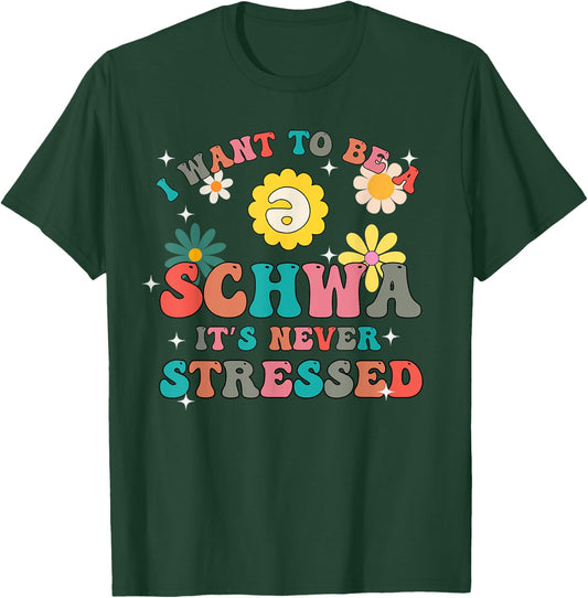 Science Of Reading I Want To Be A Schwa It's Never Stressed T-Shirt - T-Shirt | Forest