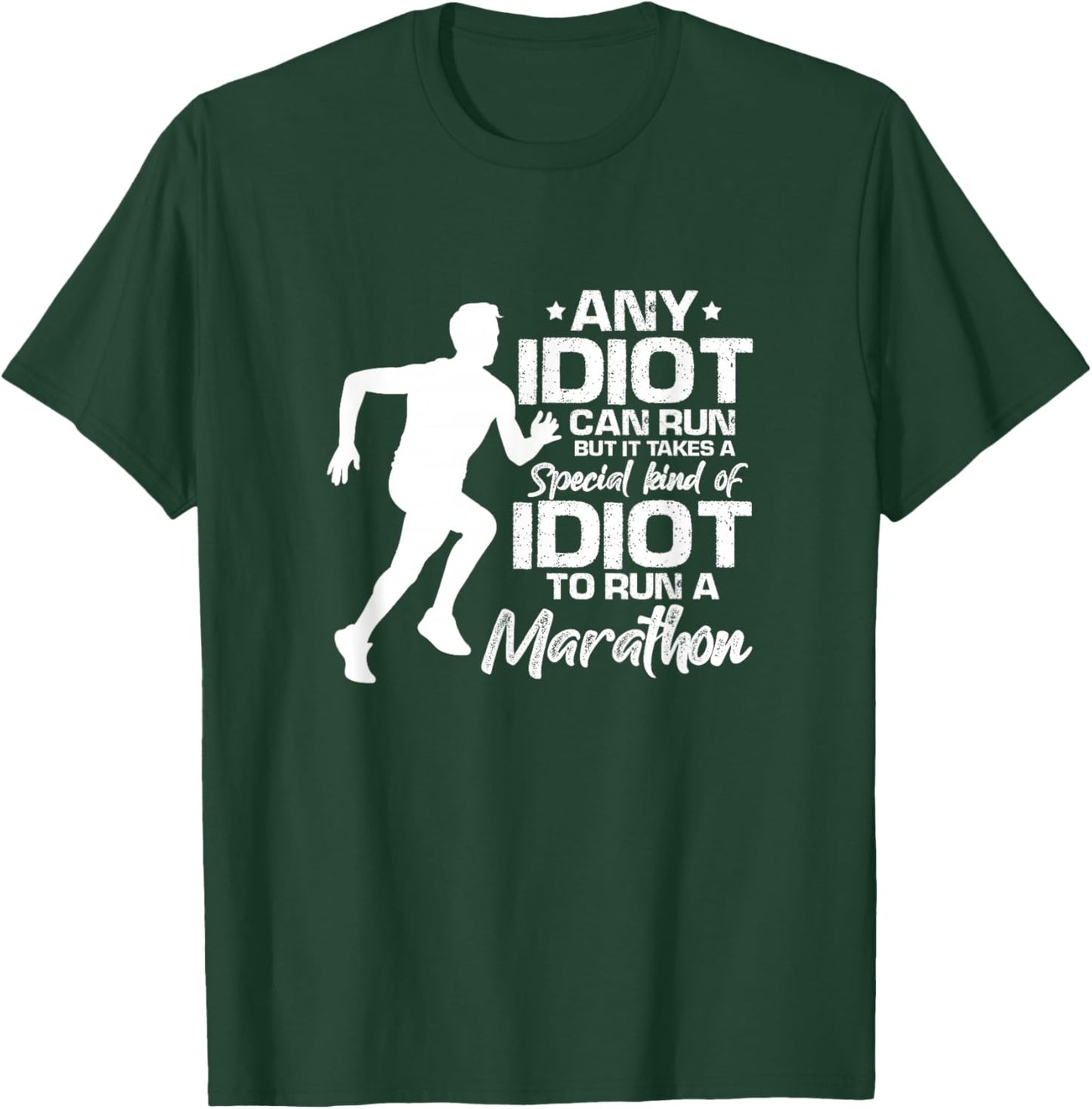 Marathon Running Runner Funny Any Idiot Can Run T-Shirt - T-Shirt | Forest