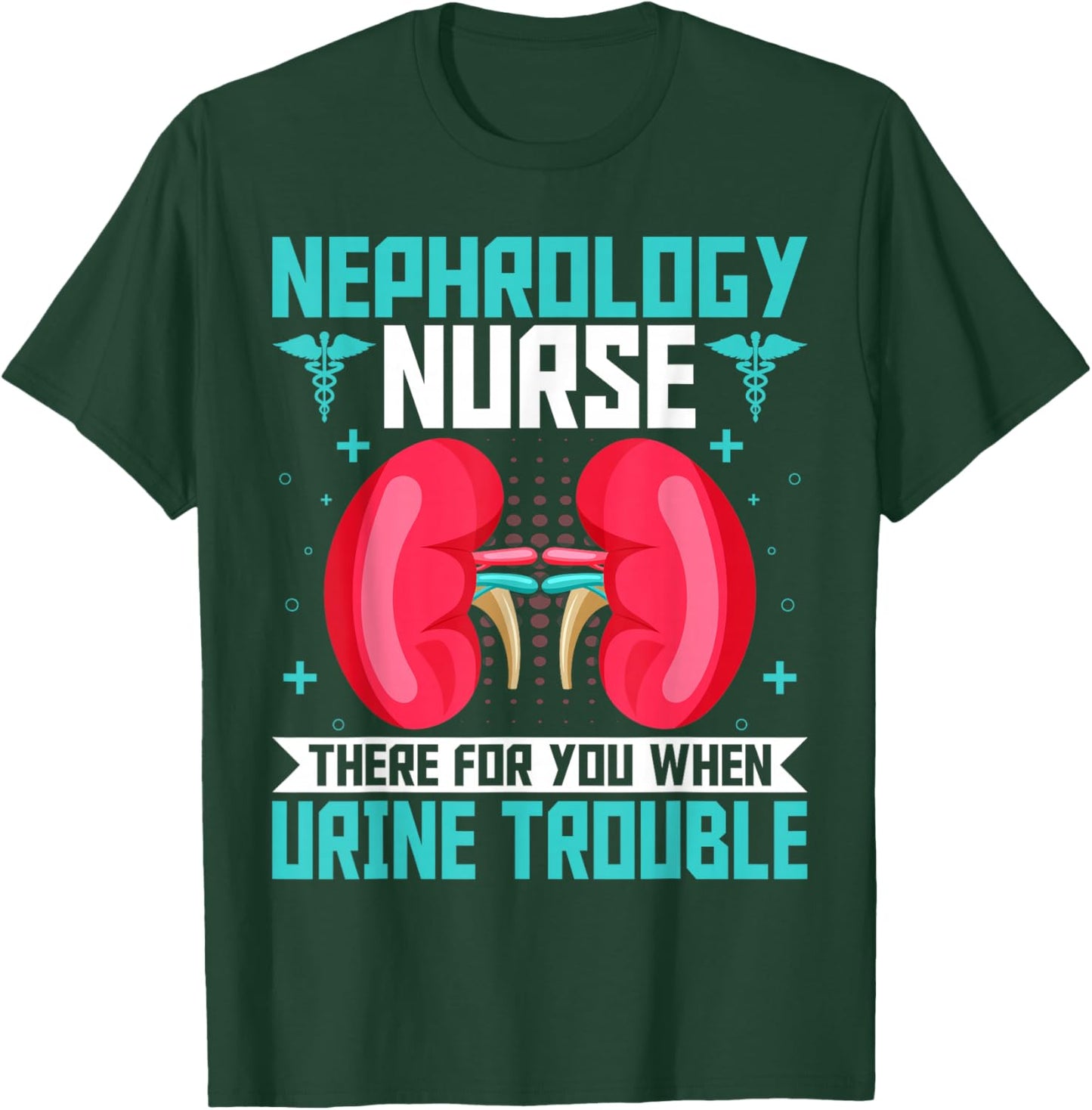 Nephrology Nurse Funny Kidney Nursing Dialysis Nurse Quote T-Shirt - T-Shirt | Forest