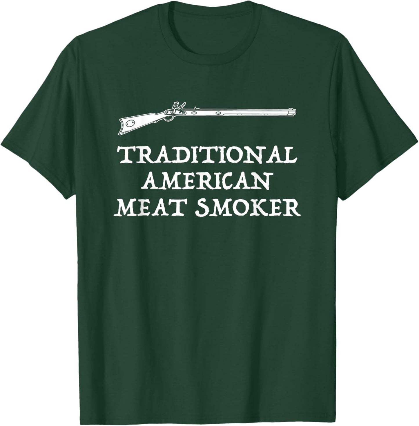 Muzzleloader American Meat Smoker Funny Flintlock T-Shirt - T-Shirt | Forest