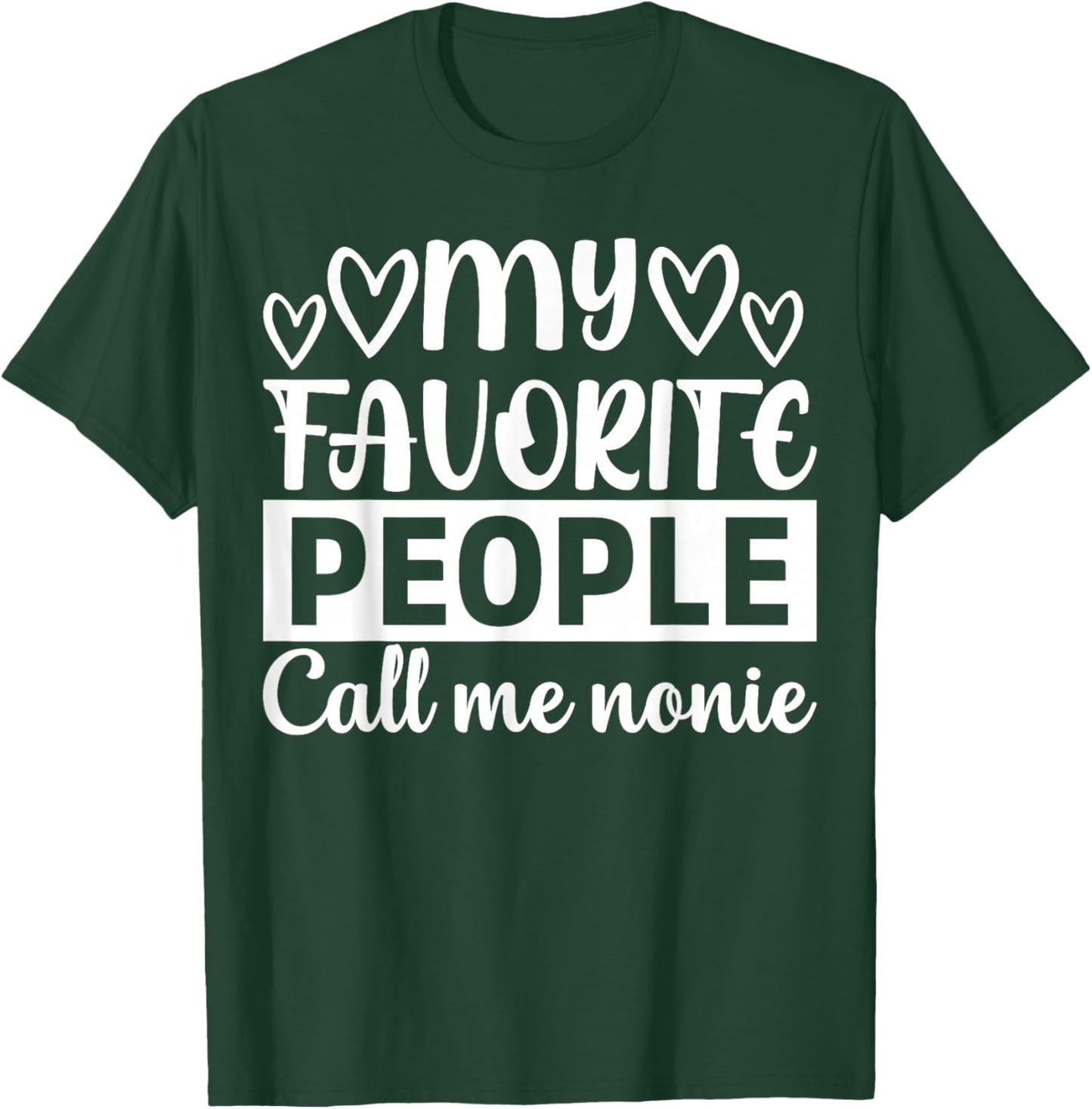 My Favorite People Call Me Nonie T-Shirt - T-Shirt | Forest
