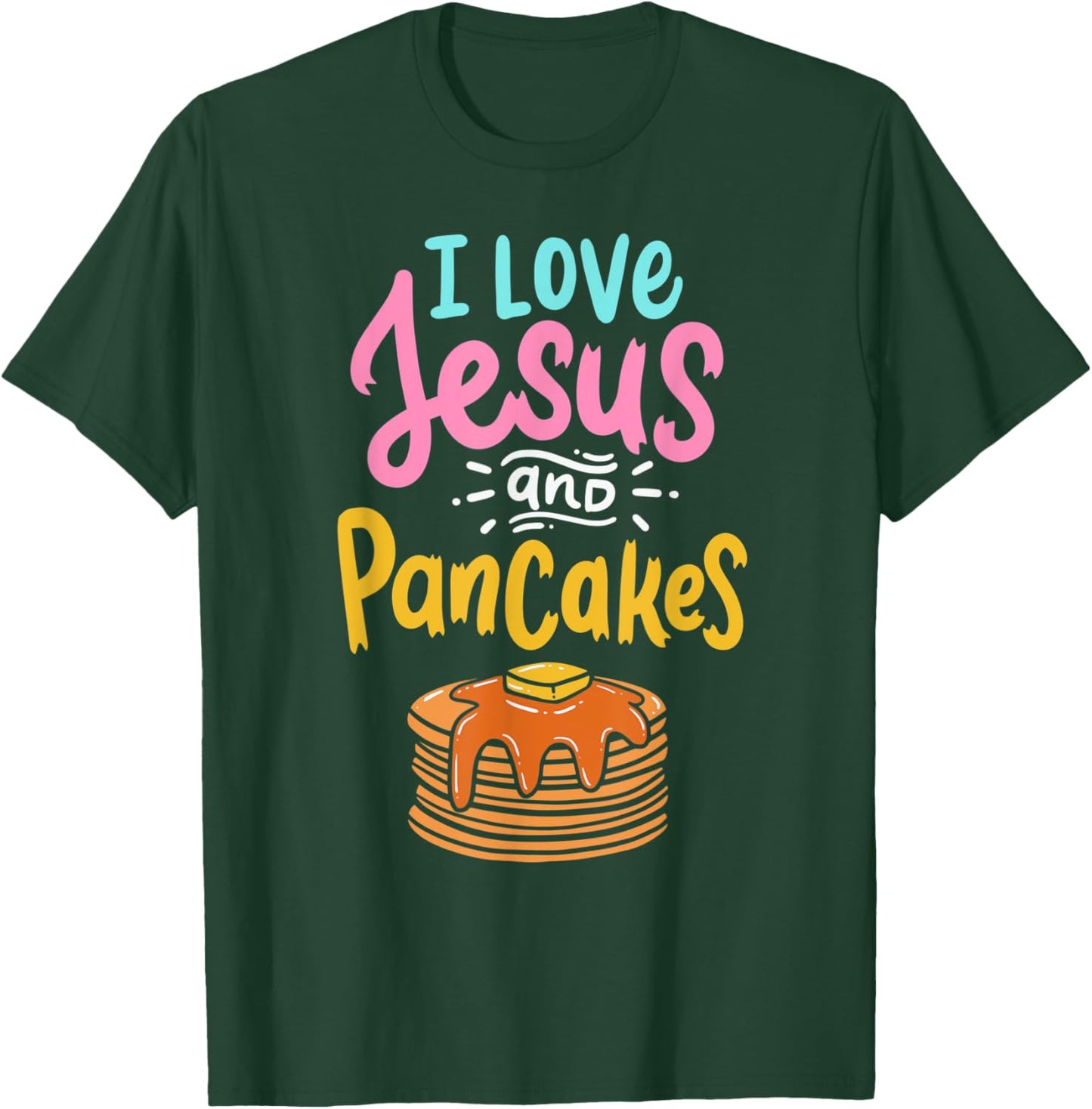 I Love Jesus And Pancakes Cute Pancake Lover Christian Faith T-Shirt - T-Shirt | Forest