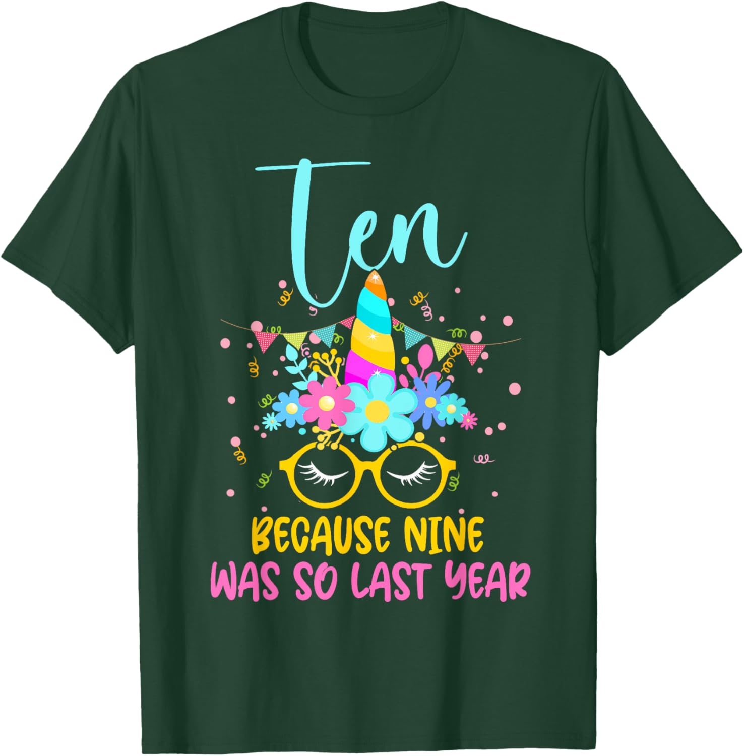 Ten Because Nine Was So Last Year Unicorn 10th Birthday T-Shirt - T-Shirt | Forest