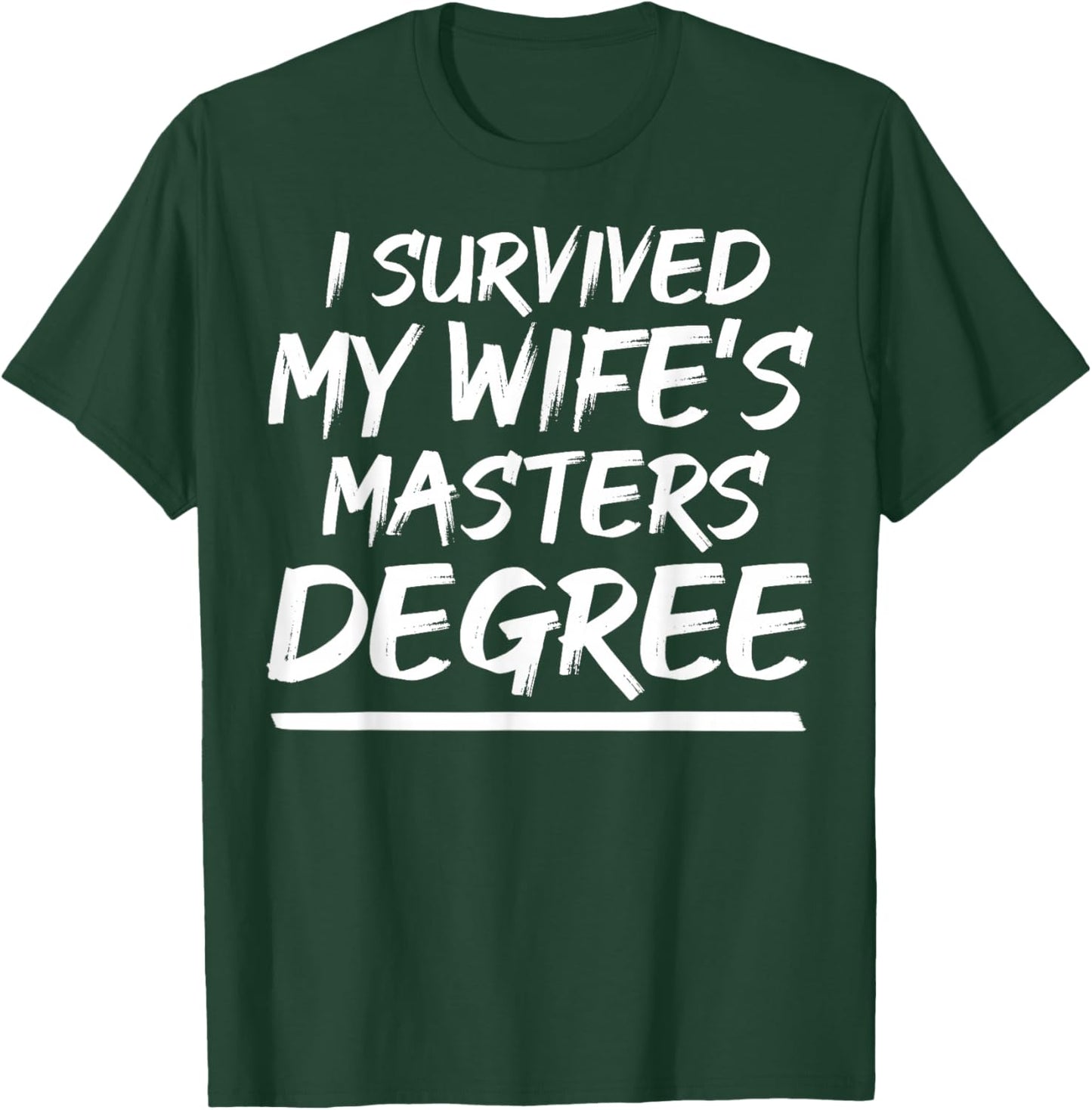 I Survived My Wife Masters Degree Class Of 2022 Graduation T-Shirt - T-Shirt | Forest