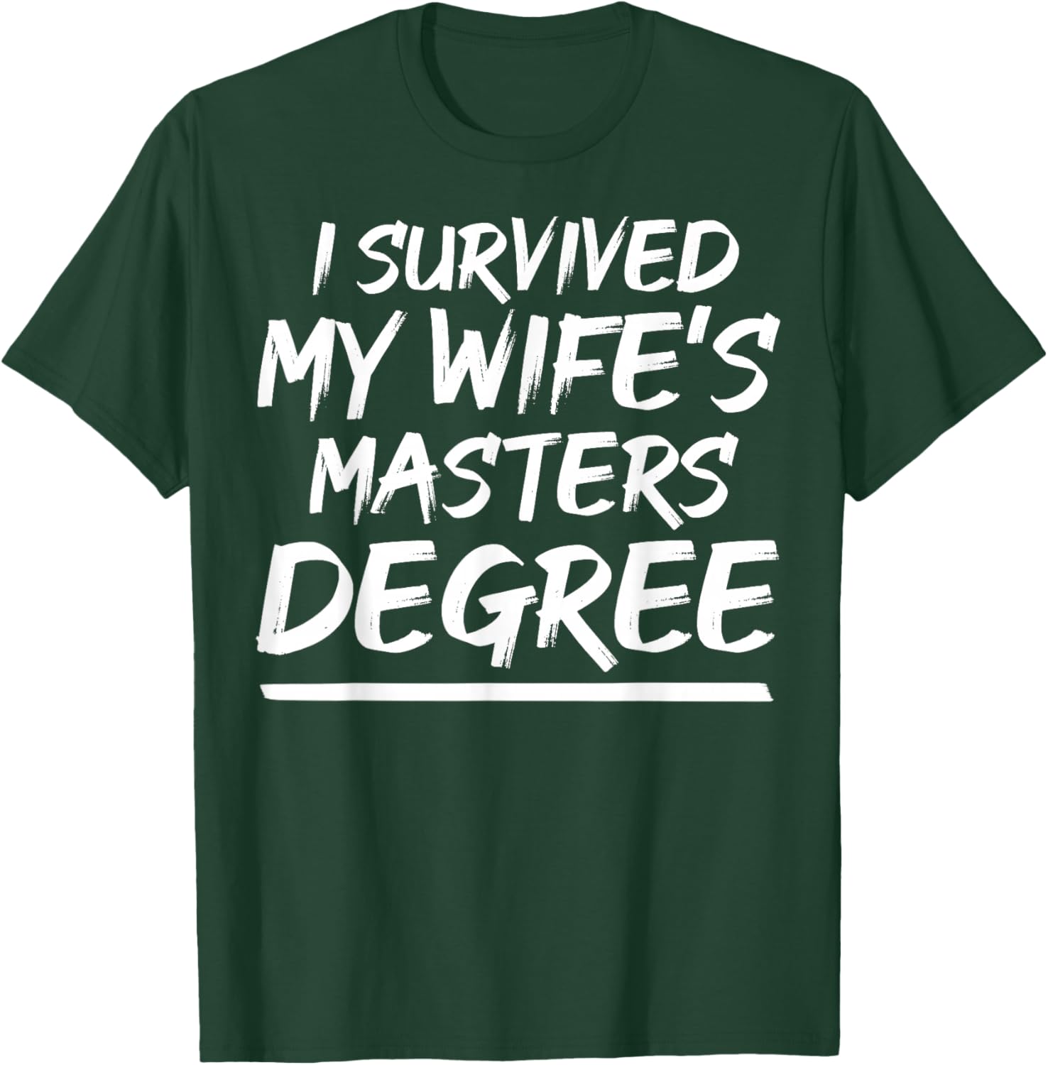 I Survived My Wife Masters Degree Class Of 2022 Graduation T-Shirt - T-Shirt | Forest