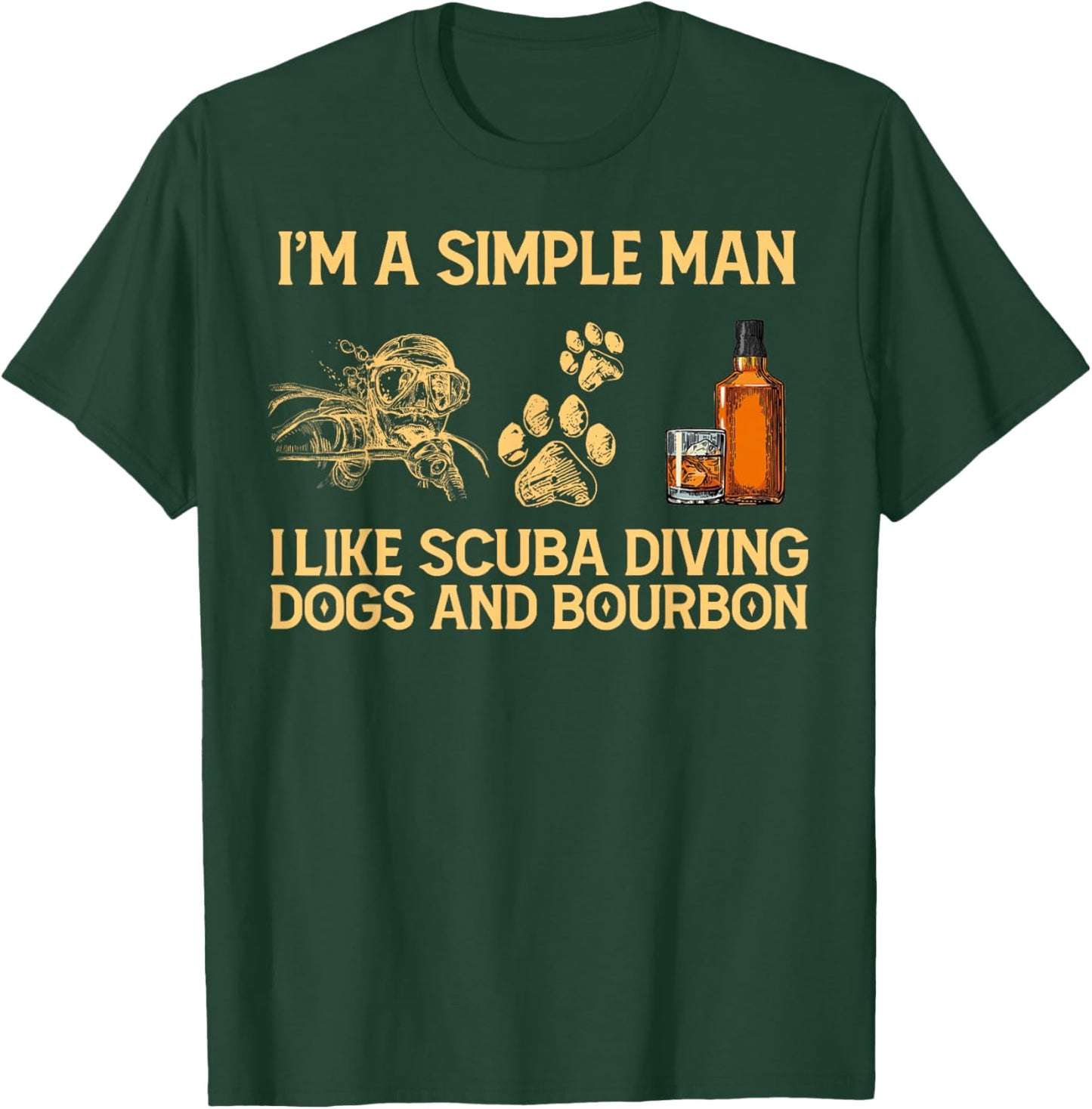 I'm a simple man i like scuba diving dogs and bourbon T-Shirt - T-Shirt | Forest