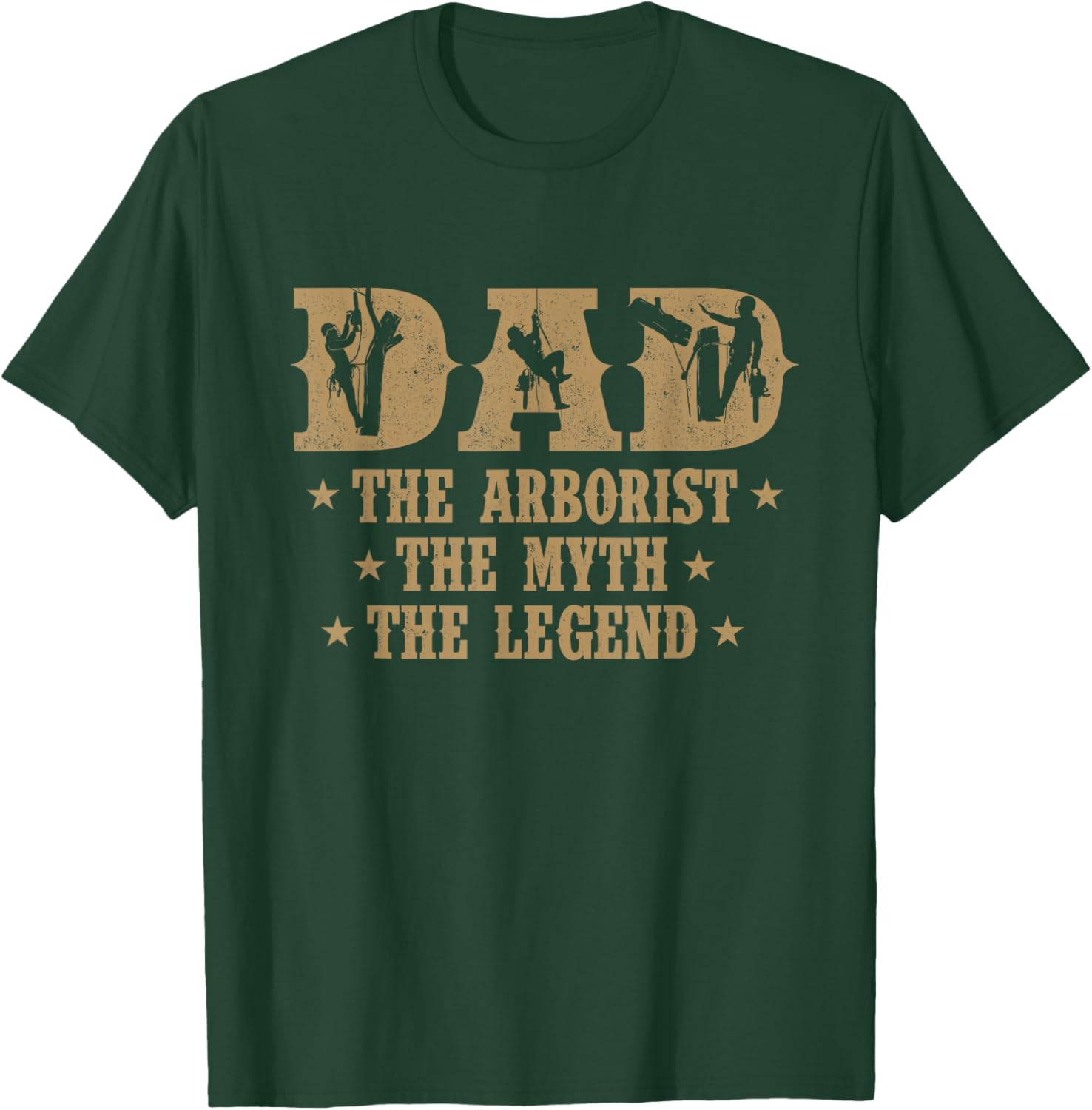 Dad The Arborist The Myth The Legend - Tree Surgeon Logger T-Shirt - T-Shirt | Forest