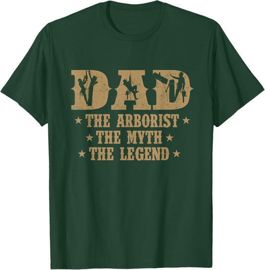 Dad The Arborist The Myth The Legend - Tree Surgeon Logger T-Shirt - T-Shirt | Forest