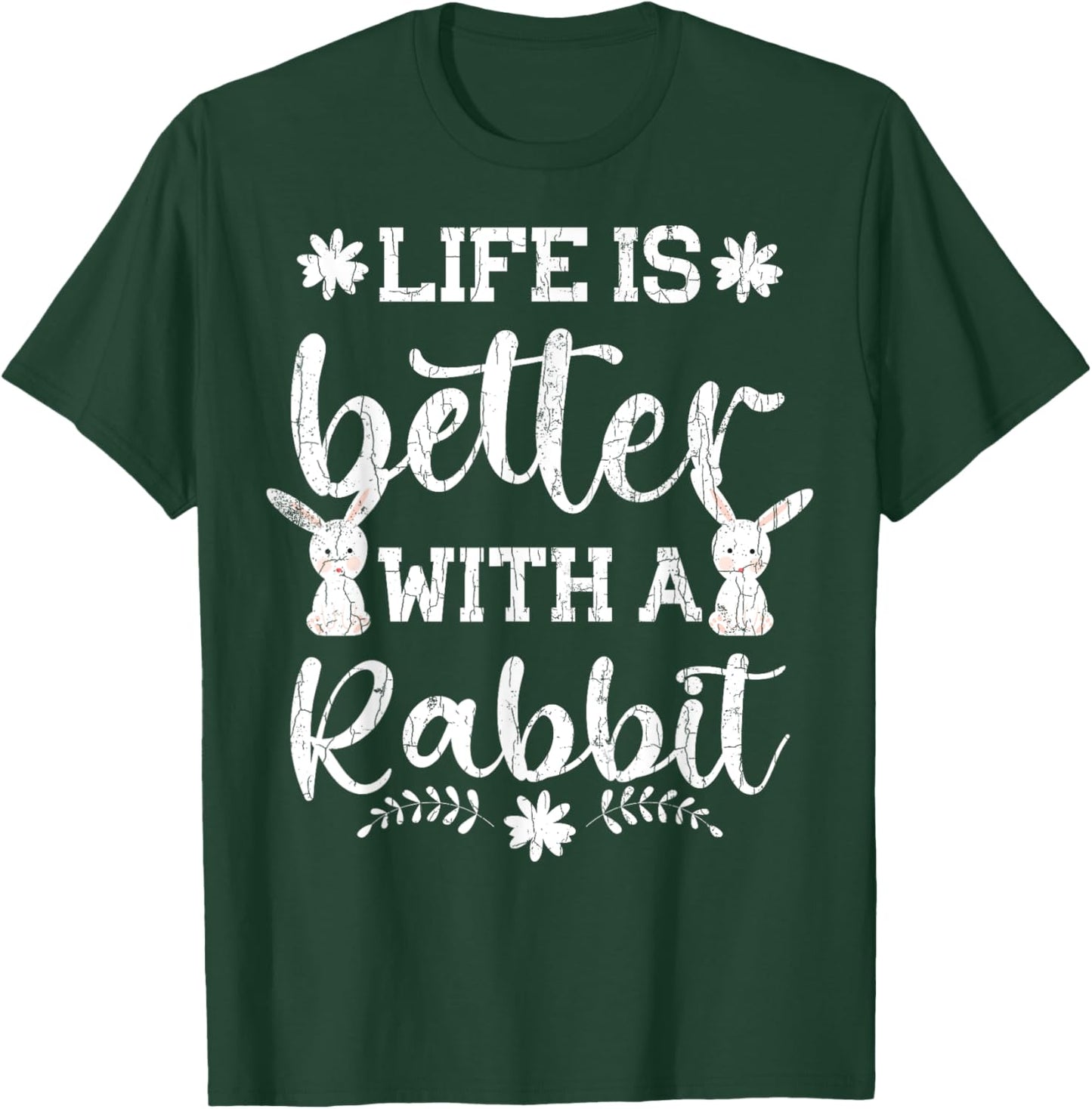 Life Is Better Funny Rabbit Graphic Bunny T-Shirt - T-Shirt | Forest