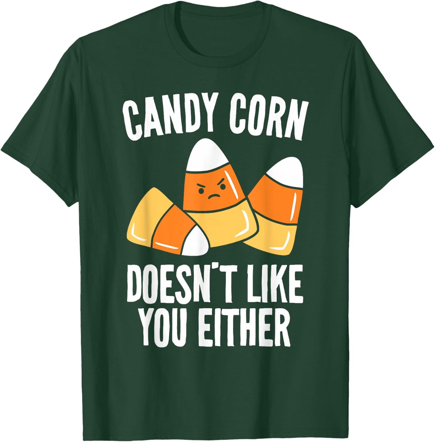 Candy Corn Doesn't Like You Either Funny Halloween T-Shirt - T-Shirt | Forest