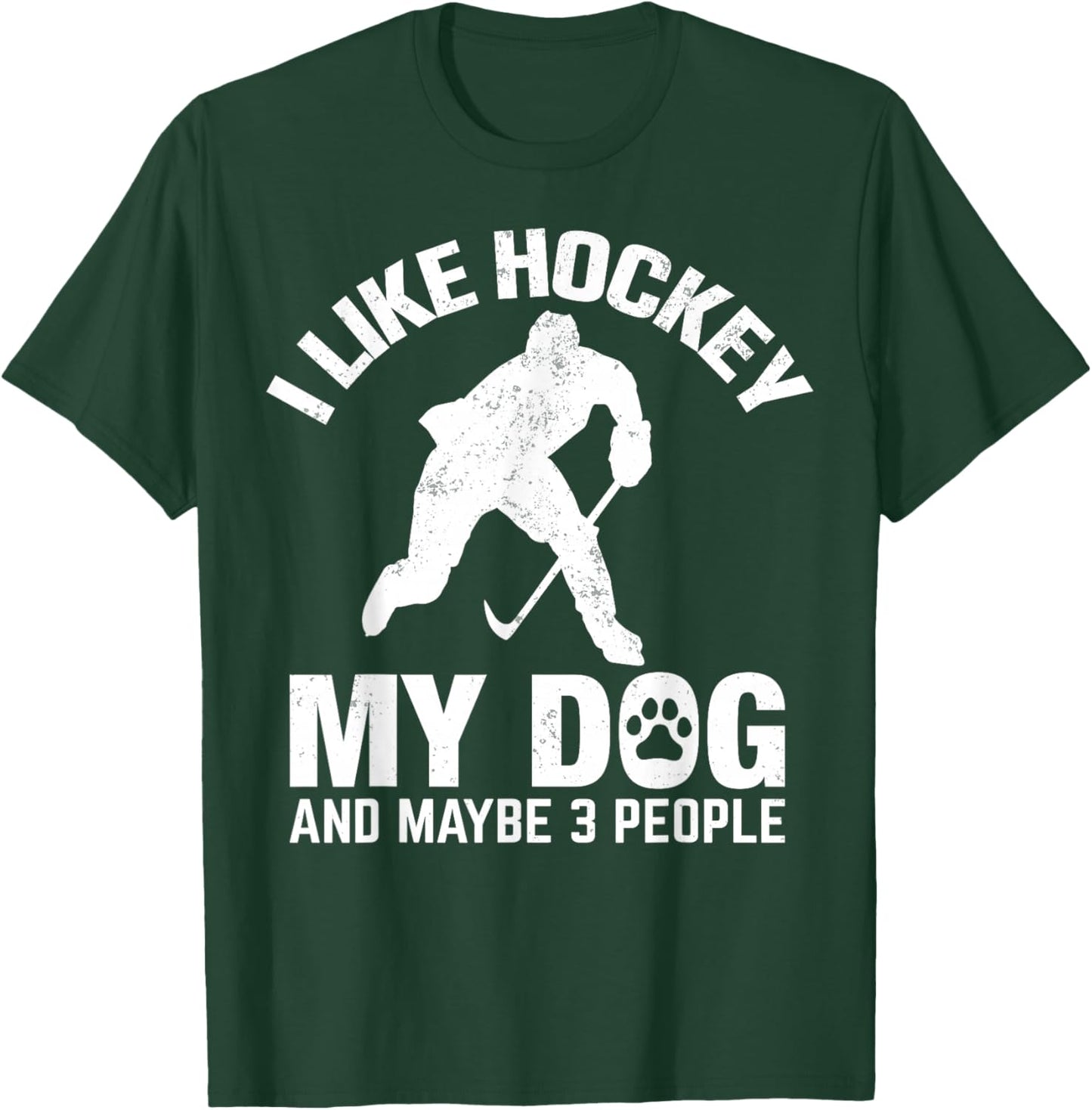I Like Hockey My Dog And Maybe 3 People T-Shirt - T-Shirt | Forest