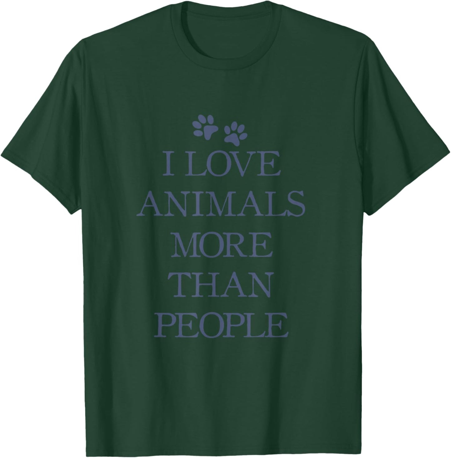 I love animals more than people T-Shirt - T-Shirt | Forest