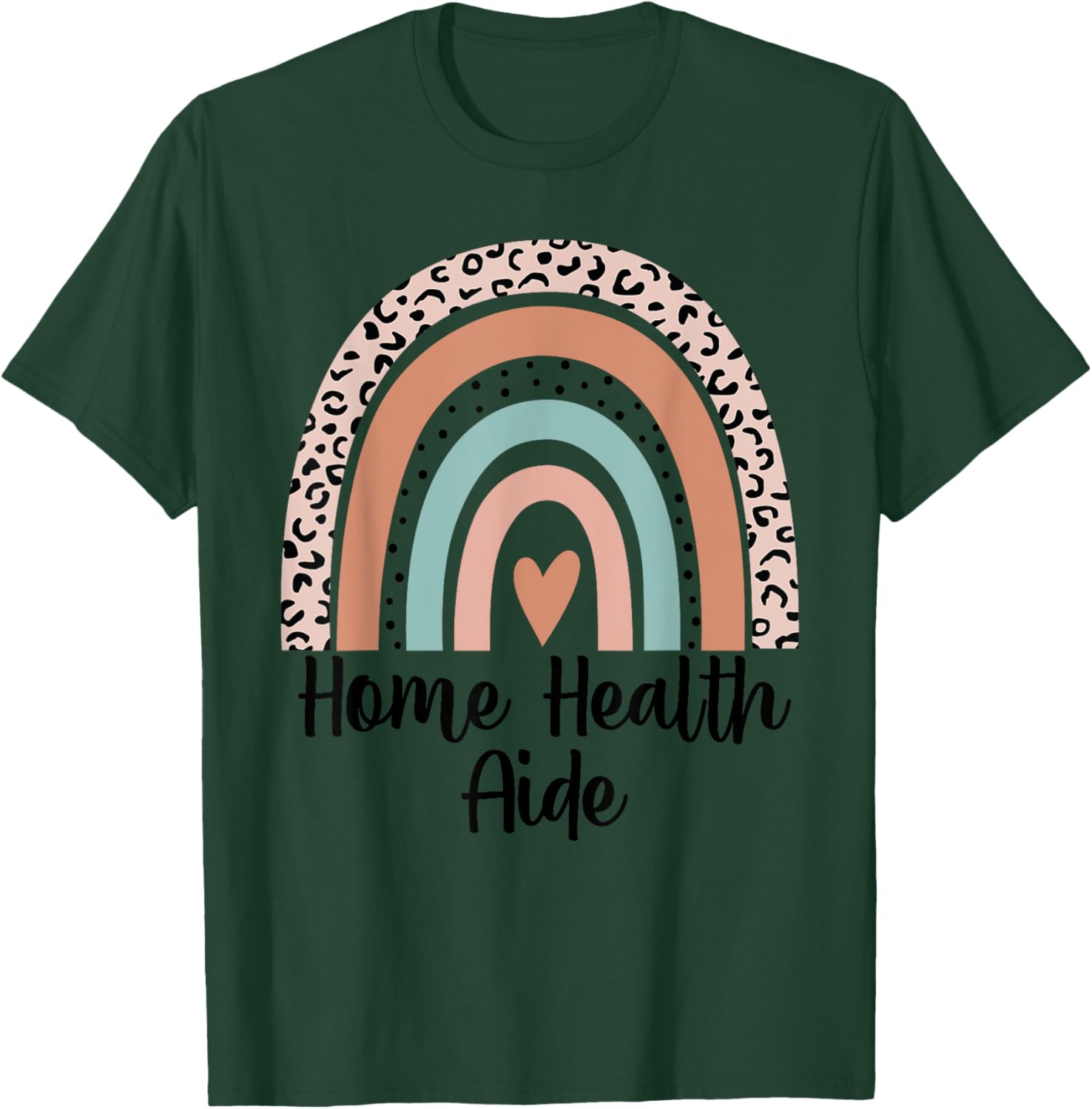 Home Health Aide Rainbow Leopard Heart Appreciation T-Shirt - T-Shirt | Forest