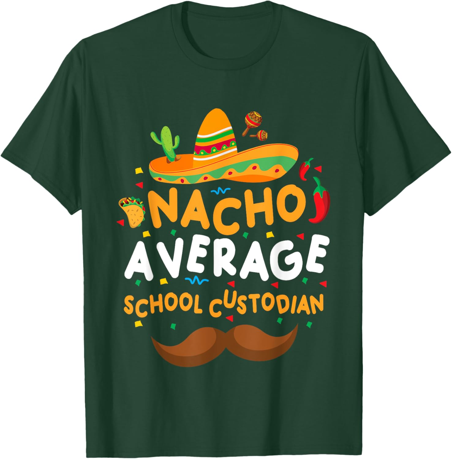 Nacho Average School Custodian Cinco De Mayo Mexican School T-Shirt - T-Shirt | Forest