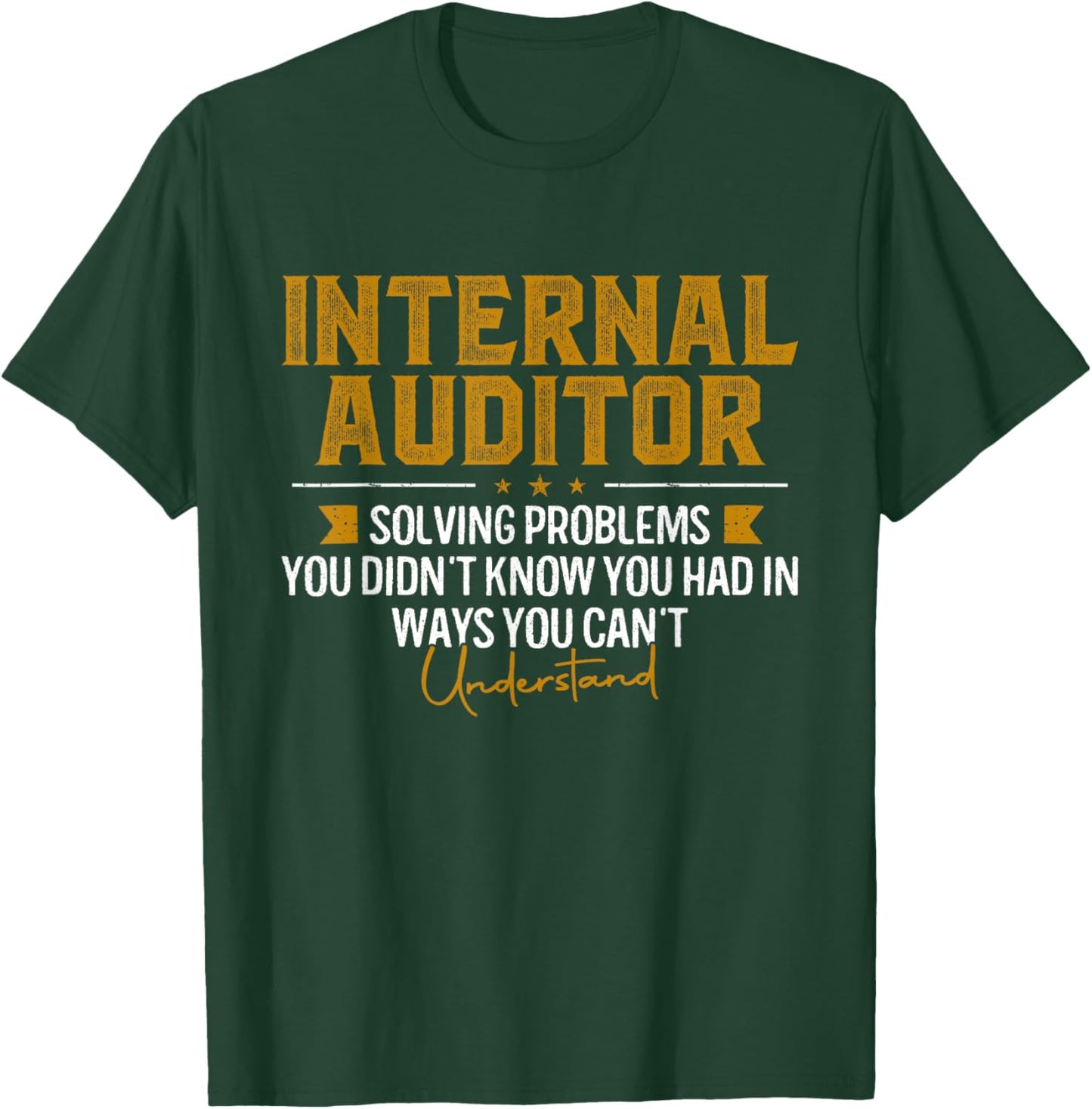 Internal Auditor Solving Problems Funny Audit T-Shirt - T-Shirt | Forest