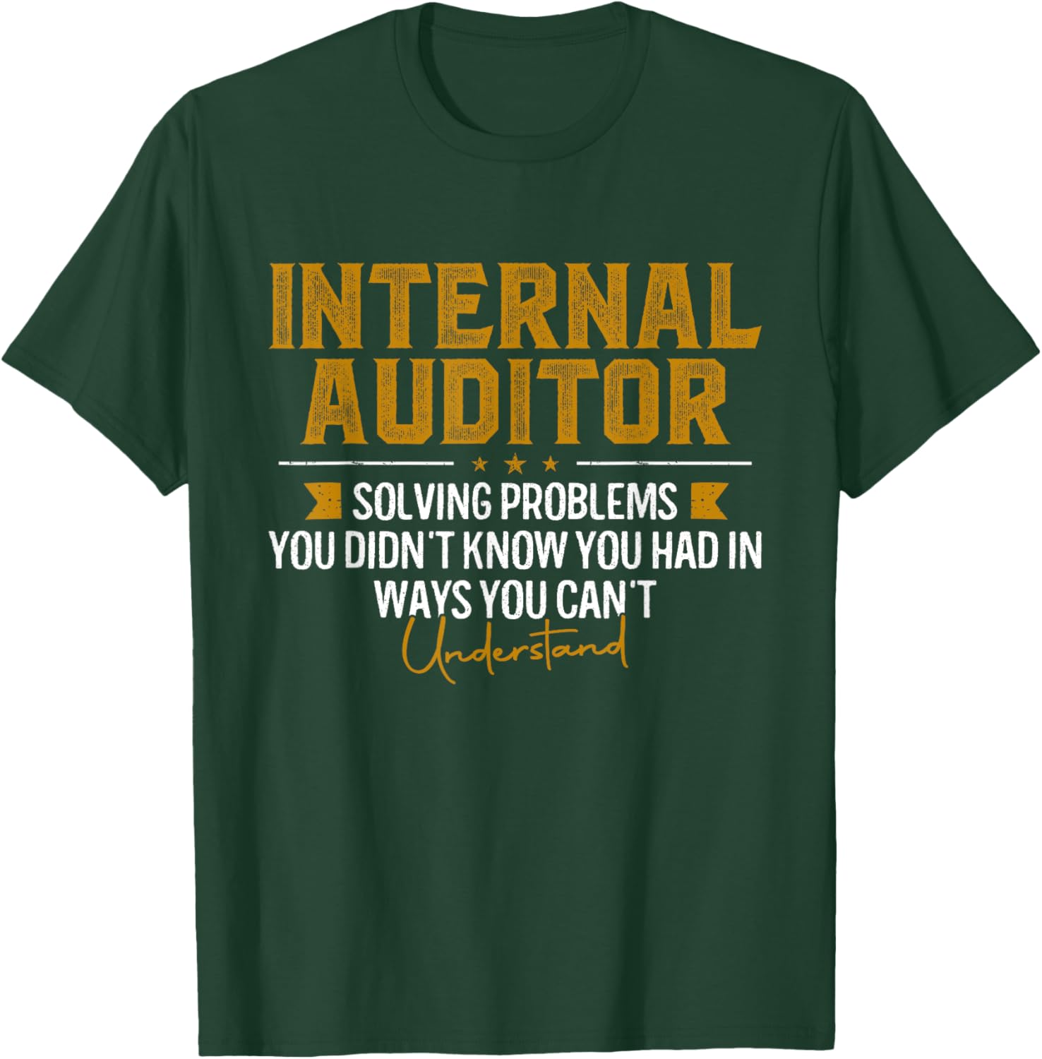 Internal Auditor Solving Problems Funny Audit T-Shirt - T-Shirt | Forest