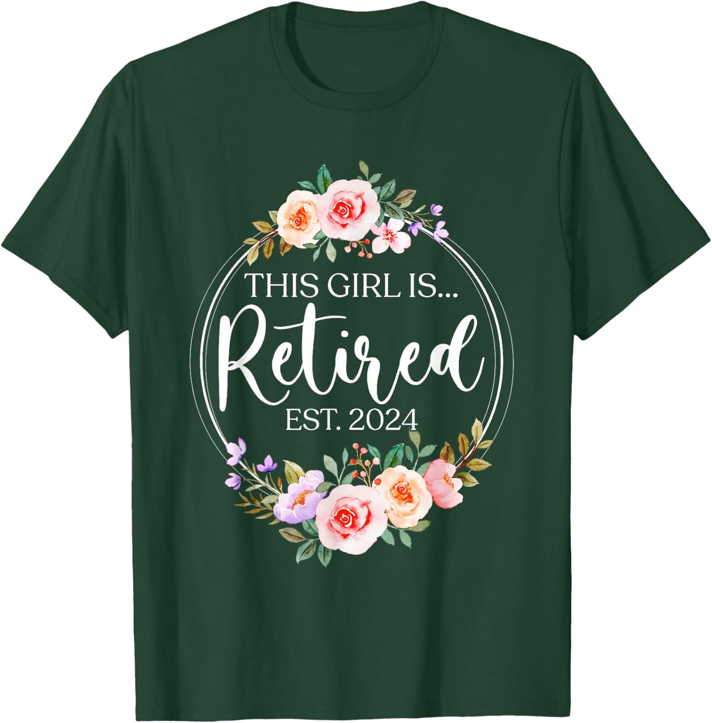 Floral Retirement This Girl Is Retired Est. 2024 T-Shirt - T-Shirt | Forest
