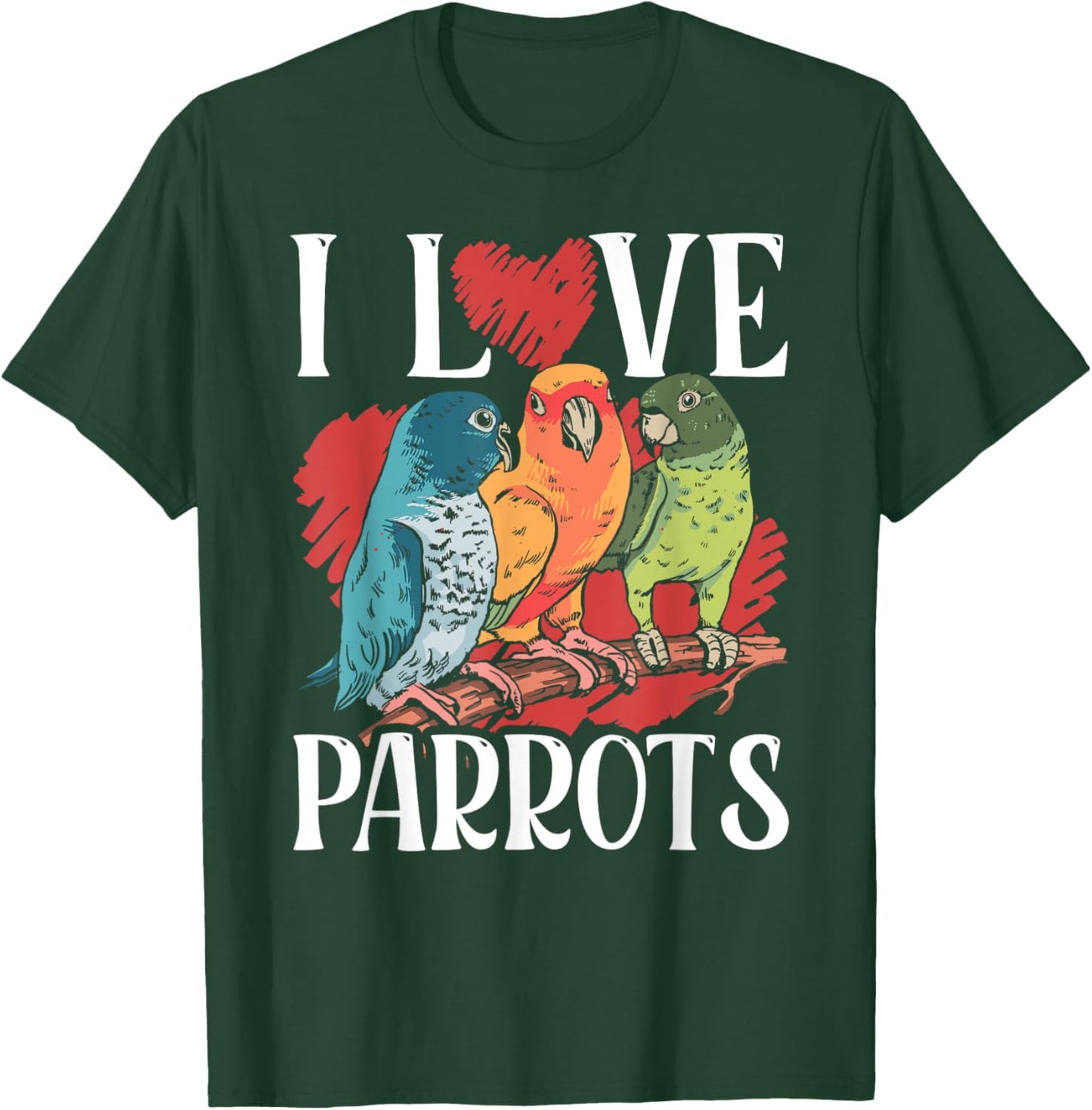 I Love Parrots Pet Cute Parrot Animal T-Shirt - T-Shirt | Forest