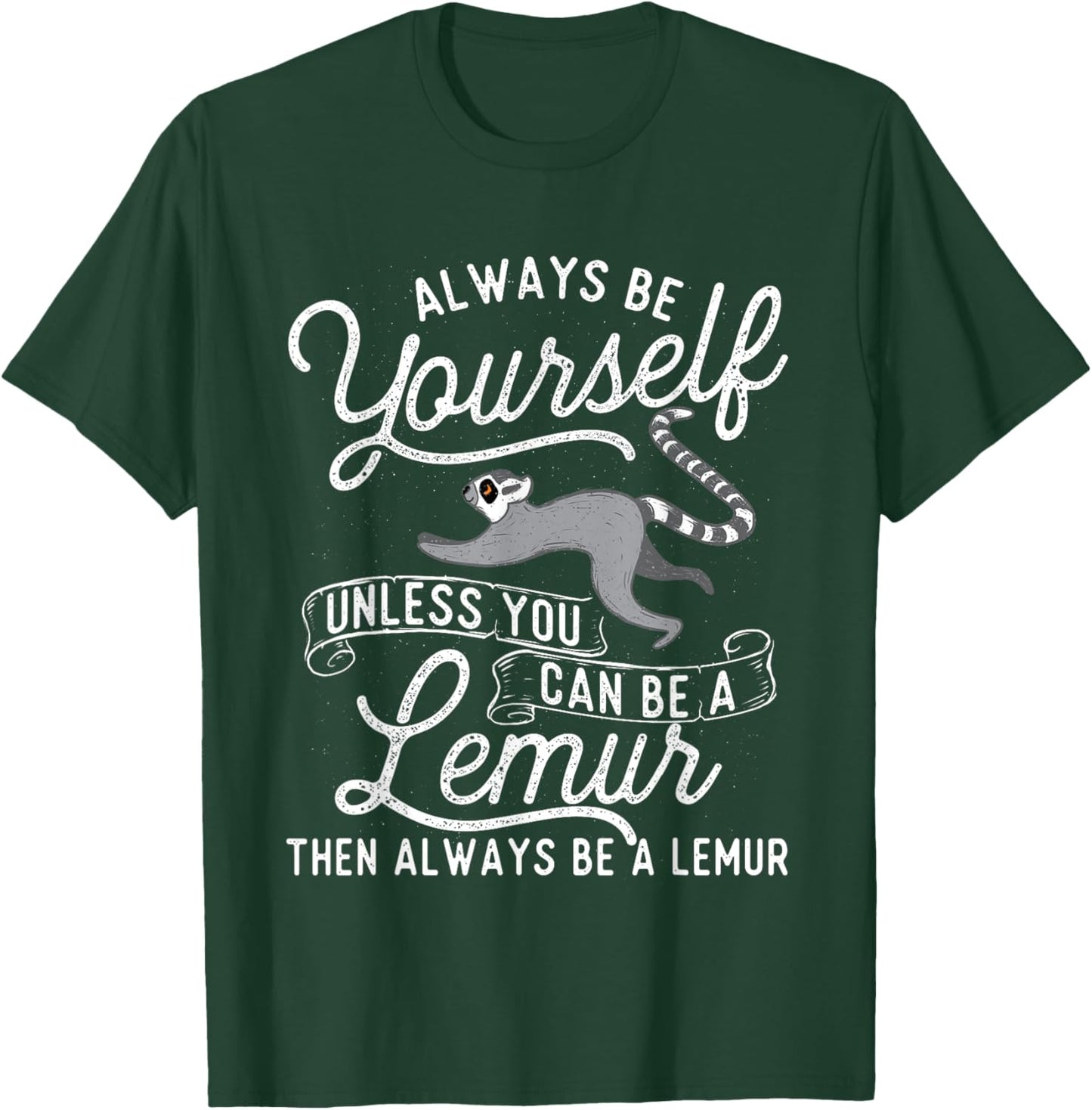 Be Yourself Unless You Can Be A Lemur - Animal Researcher T-Shirt - T-Shirt | Forest