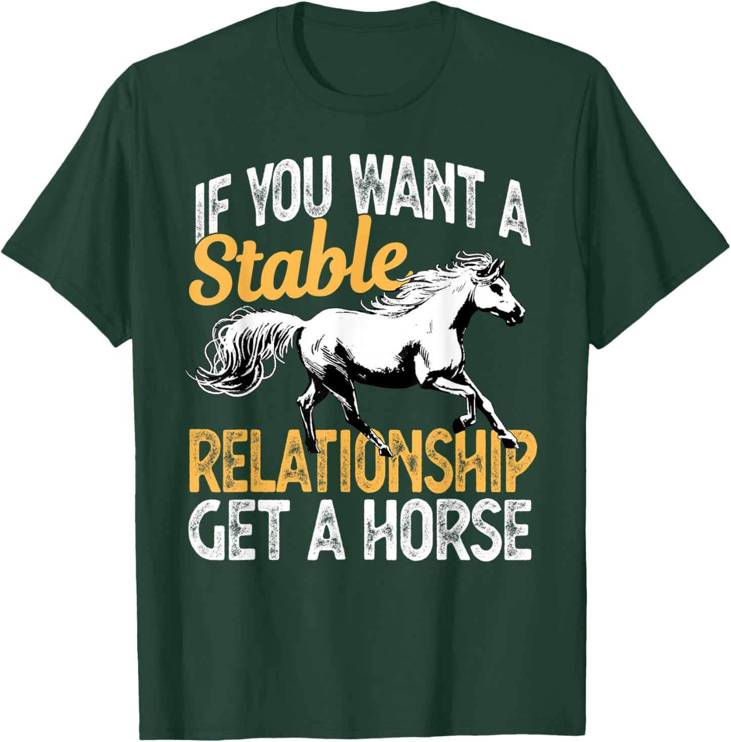 If you want a stable relationship get a horse T-Shirt - T-Shirt | Forest
