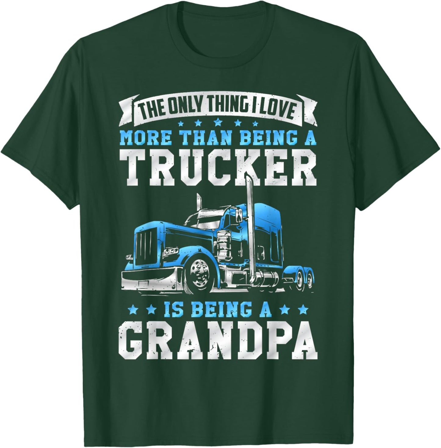 Being a Trucker Grandpa Funny Truck Driver Grandfather T-Shirt - T-Shirt | Forest