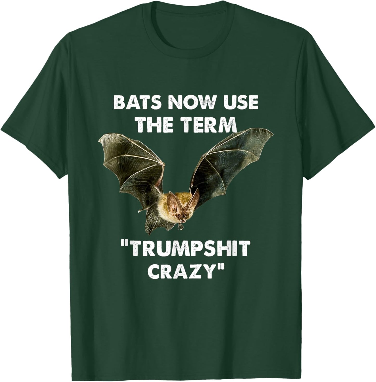 Bats Now Use The Term "Trumpshit Crazy" Apparel T-Shirt - T-Shirt | Forest