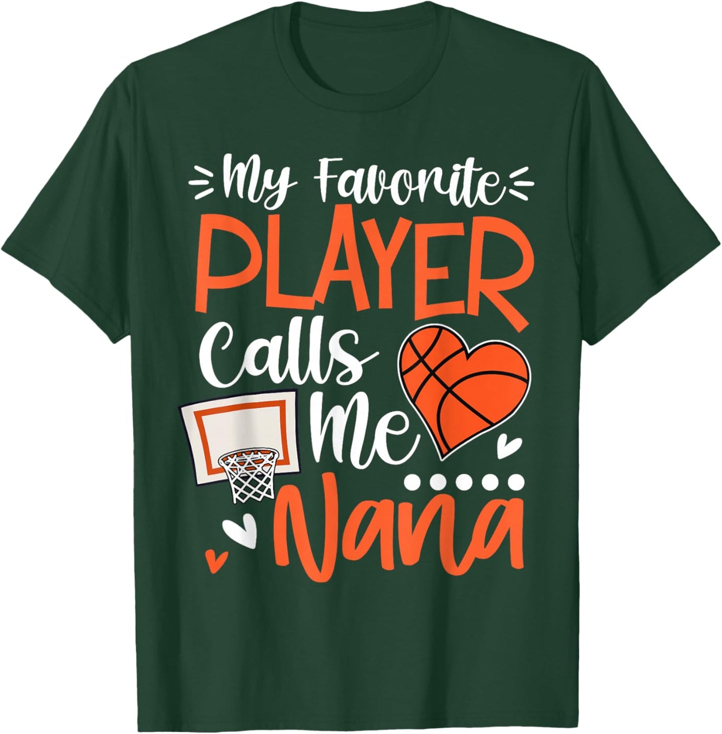 My Favorite Basketball Player Calls Me Nana T-Shirt - T-Shirt | Forest