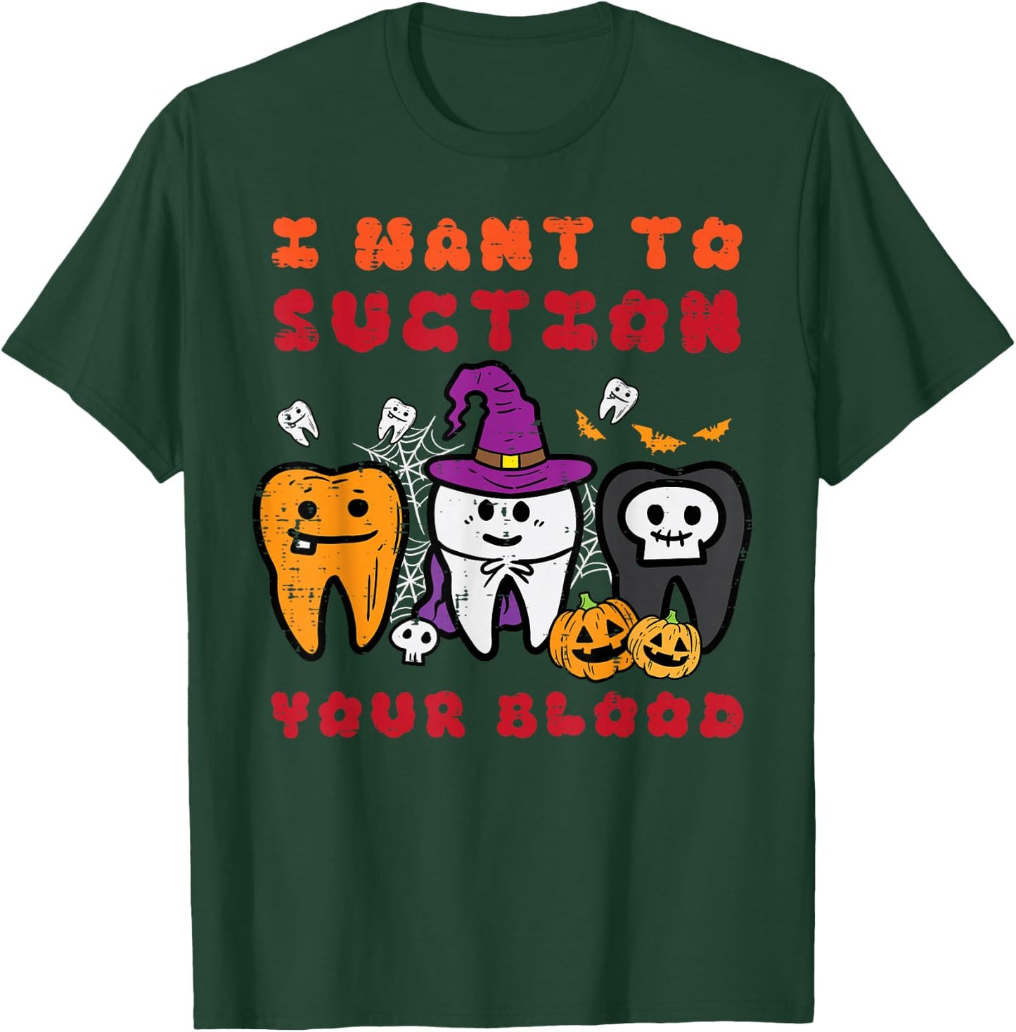 Halloween Want Suction Your Blood Dentist Costume Men Women T-Shirt - T-Shirt | Forest