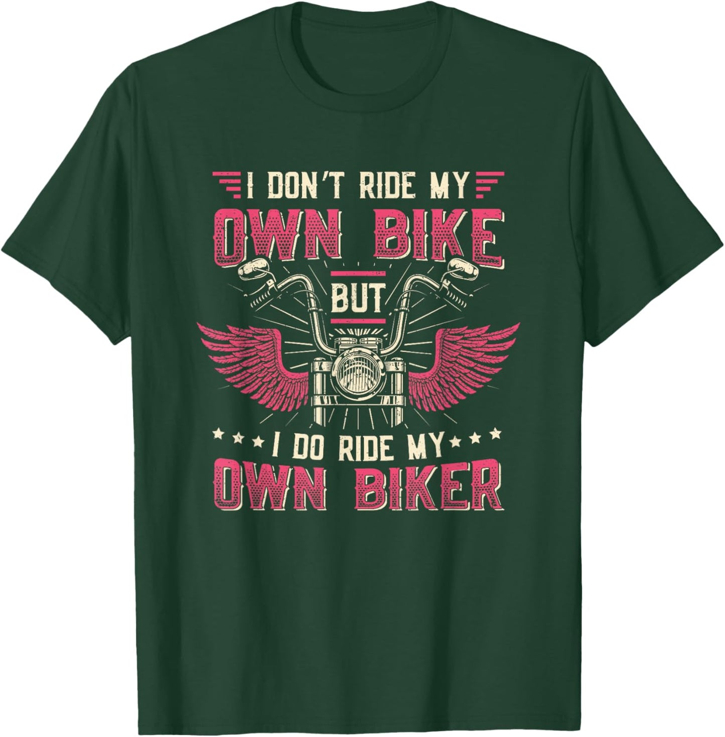 I Don´t Ride My Own Bike But I Do Ride My Own Biker Women T-Shirt - T-Shirt | Forest