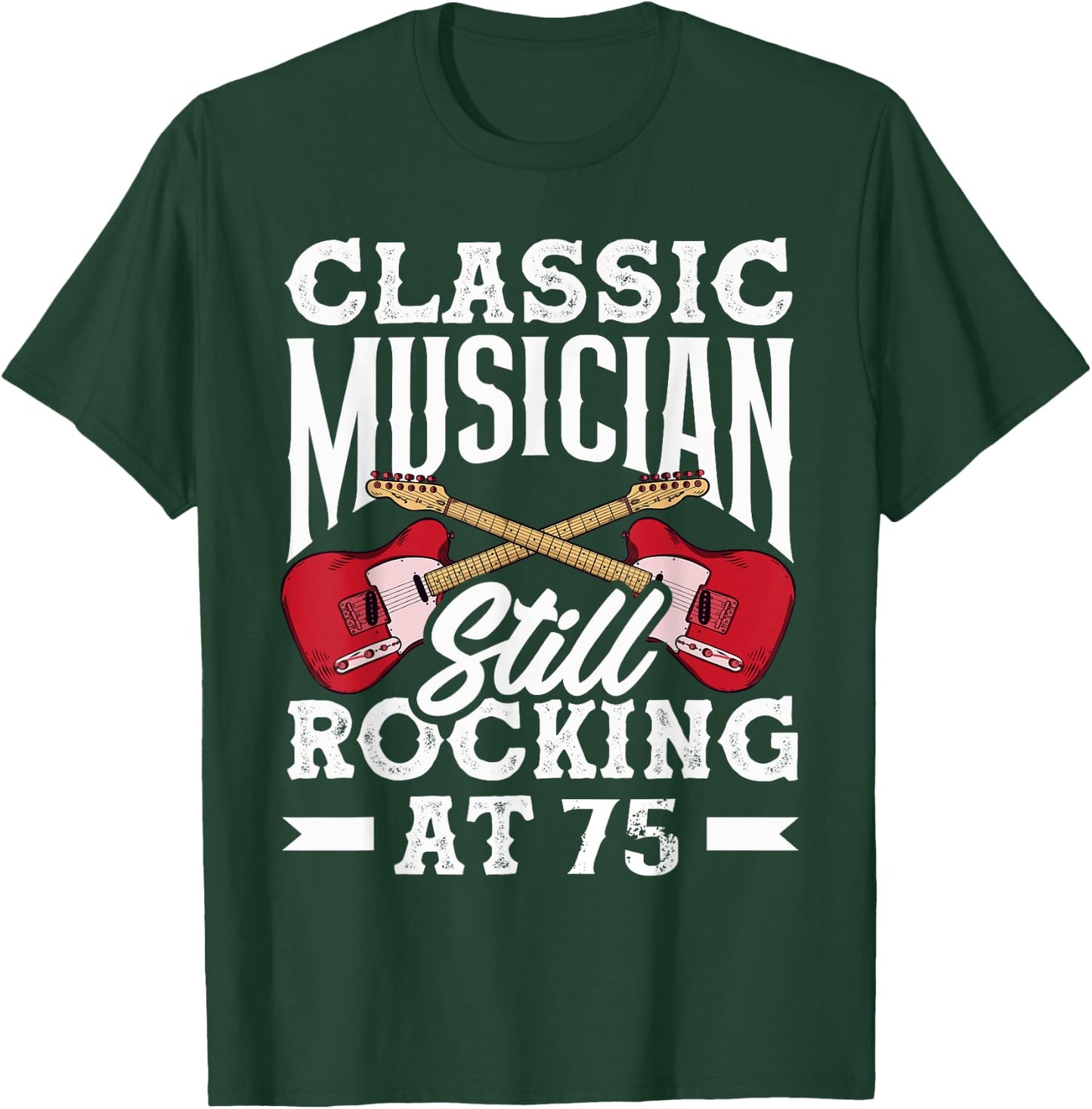 Classic Musician Still Rocking at 75 Guitarist T-Shirt - T-Shirt | Forest