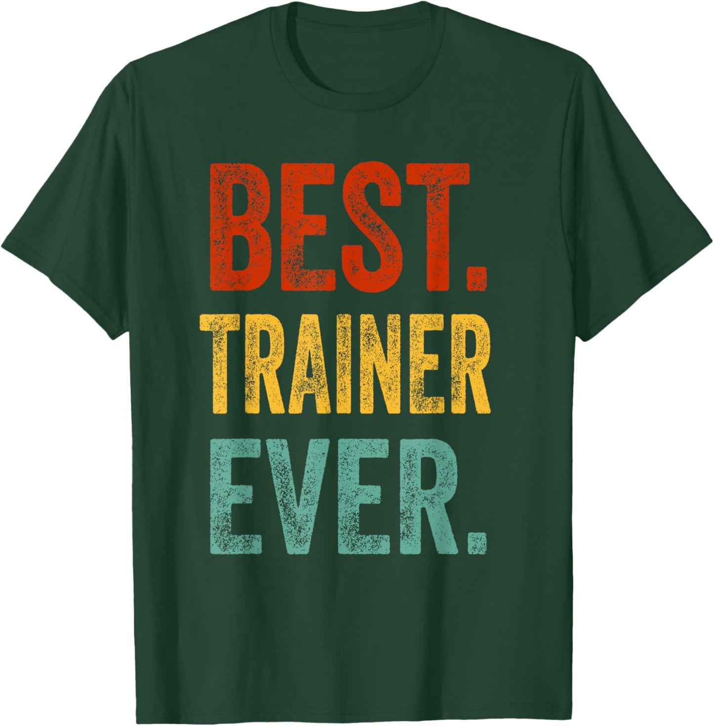 Best Trainer Ever Support Staff Trainer Gift Appareal T-Shirt - T-Shirt | Forest