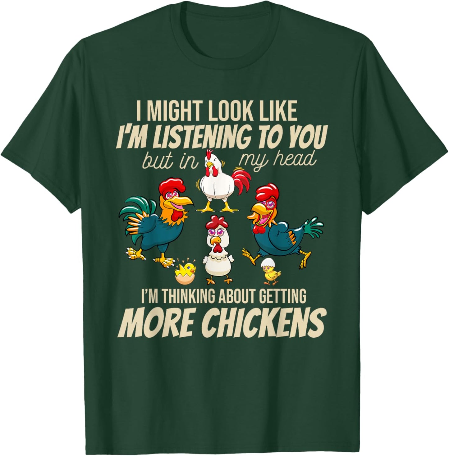 I Am Thinking About Getting More Chickens Funny Farmer T-Shirt - T-Shirt | Forest
