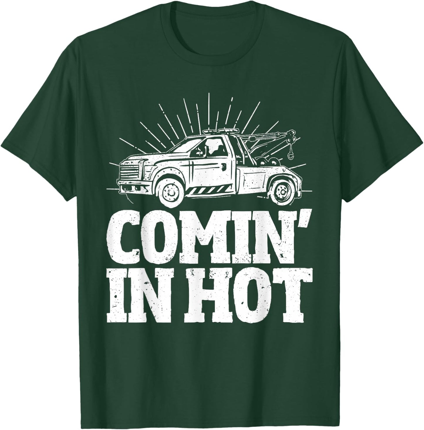 Coming in Hot Wrecker Towing And Tow Truck Driver T-Shirt - T-Shirt | Forest