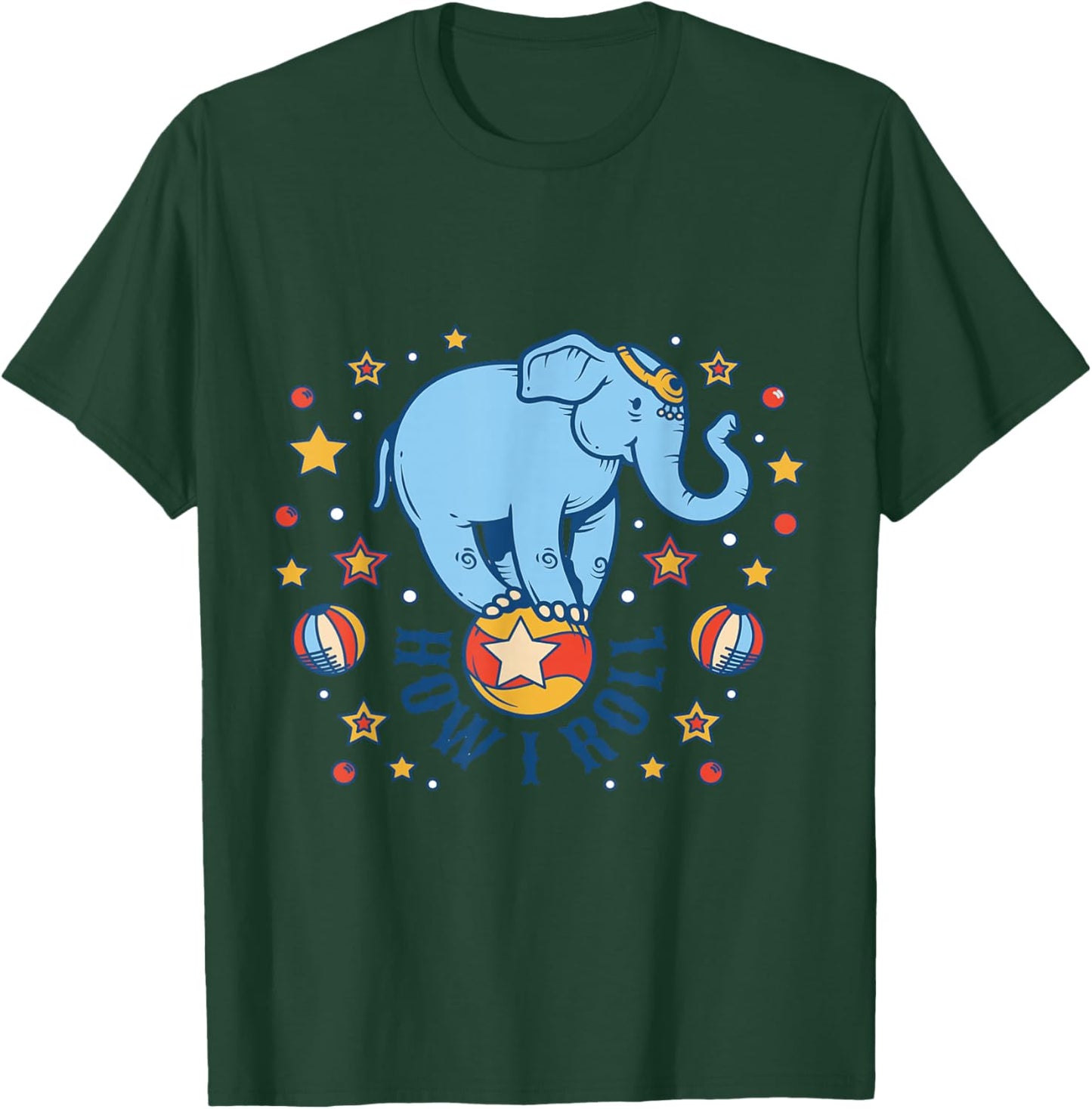 Circus How I Roll Star Elephant Show Animal Performer T-Shirt - T-Shirt | Forest