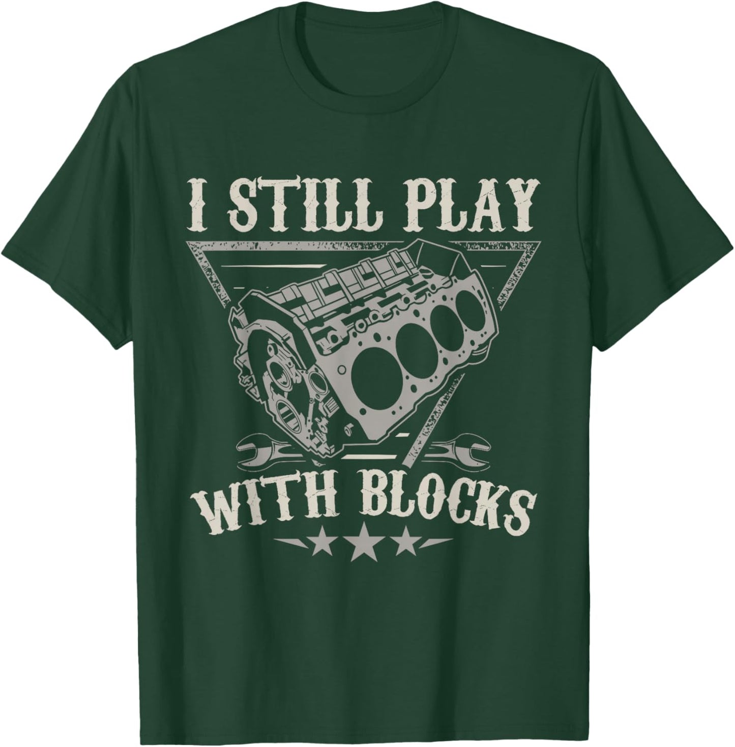 I Still Play With Blocks Car Mechanic Motor Engine T-Shirt - T-Shirt | Forest