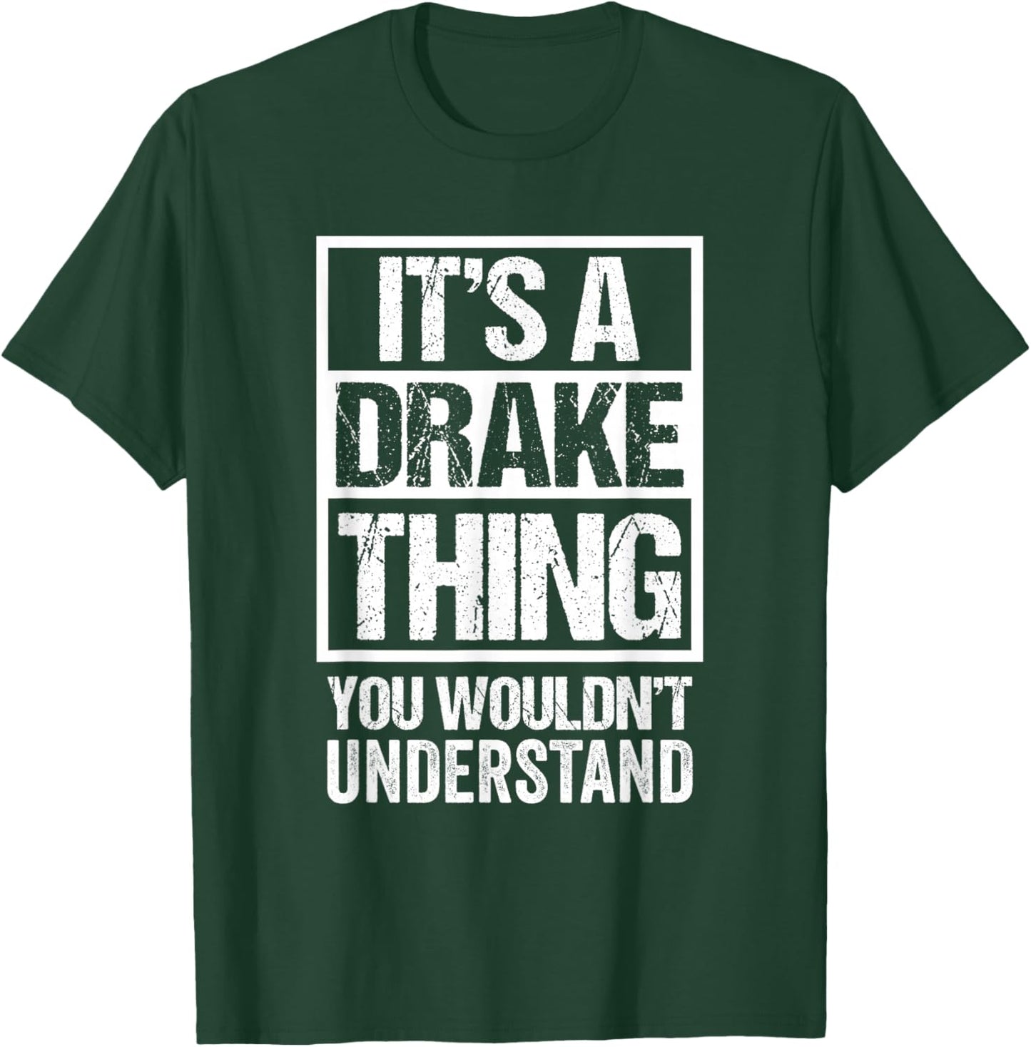 It's A Drake Thing You Wouldn't Understand Surname Name T-Shirt - T-Shirt | Forest