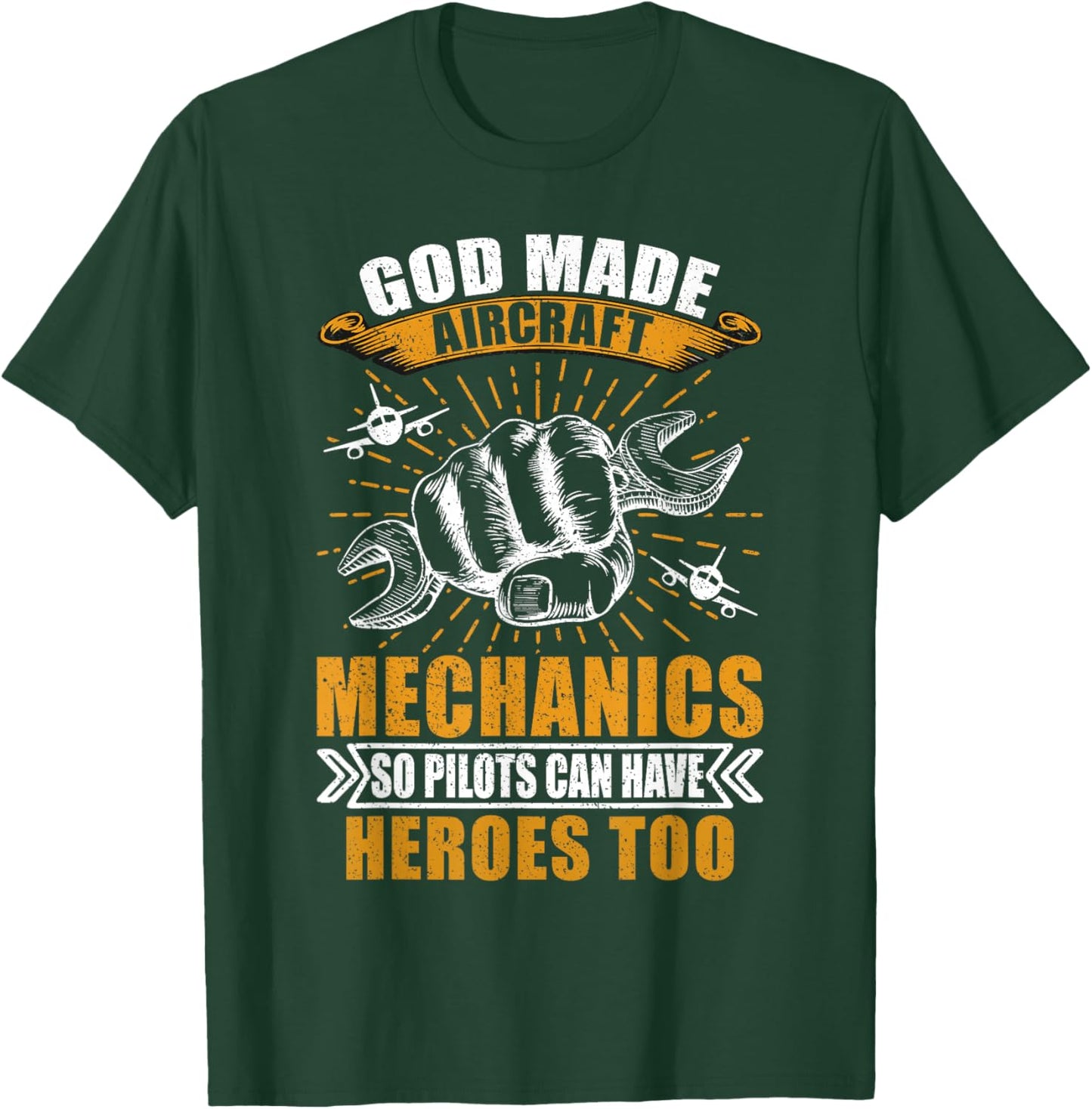 God Made Aircraft Mechanics So Pilots Can Have Heroes Too T-Shirt - T-Shirt | Forest
