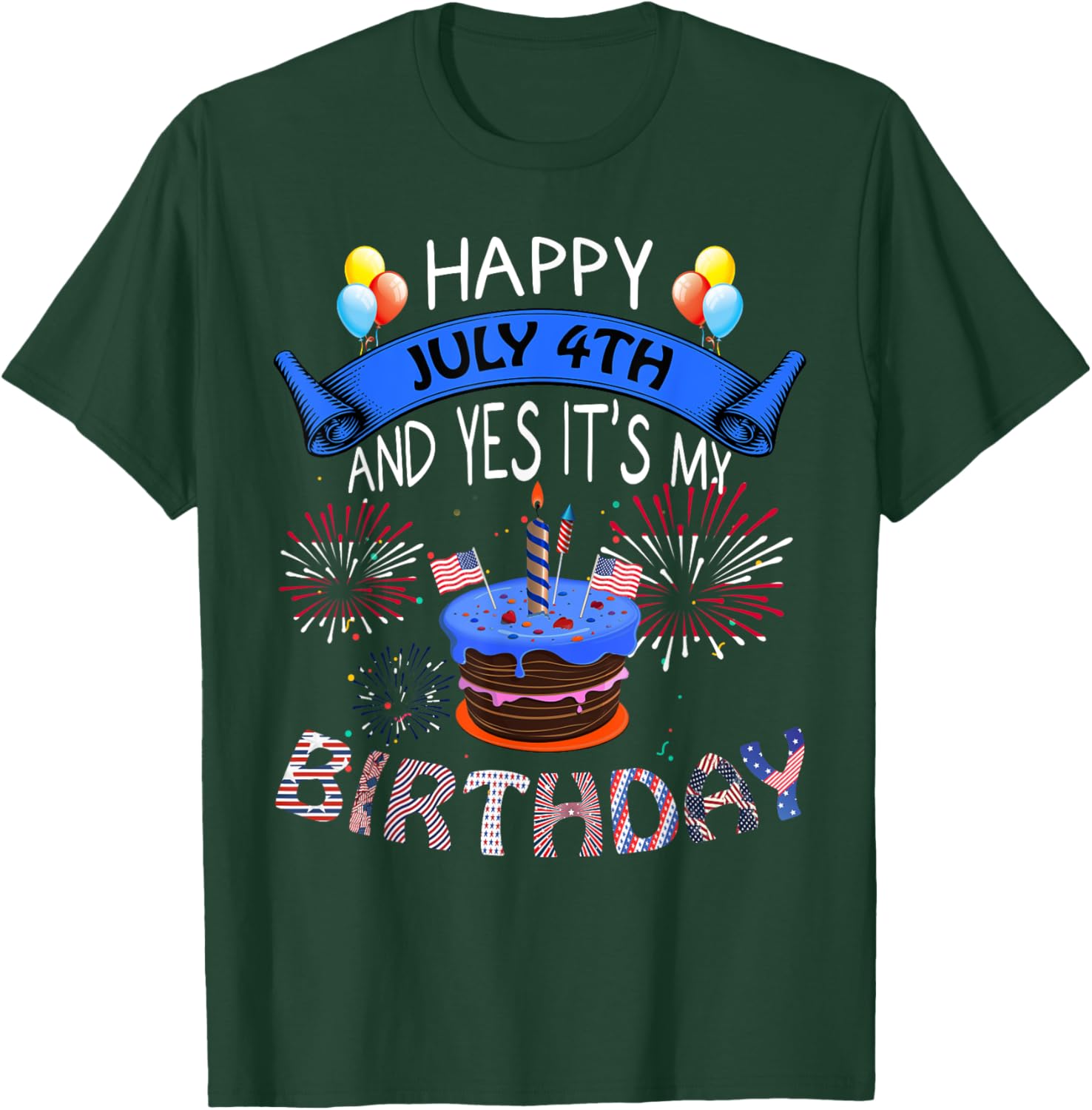 Happy July 4th And Yes It's My Birthday Independence Day Women Kids Men T-Shirt - T-Shirt | Forest