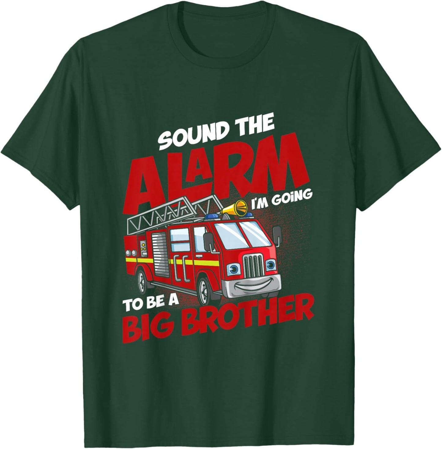 Sound The Alarm I'm Going To Be A Big Brother Firefighter T-Shirt - T-Shirt | Forest