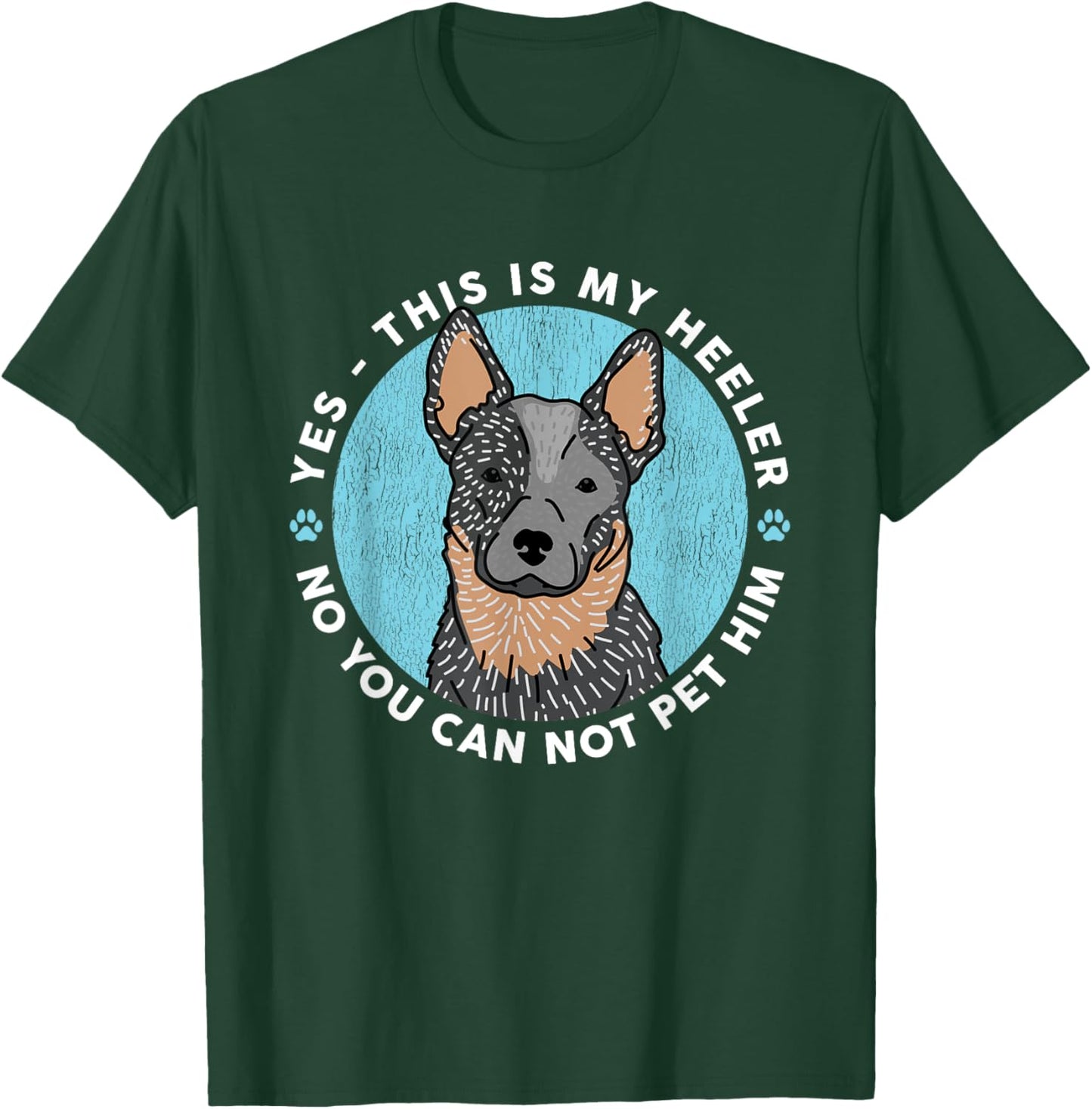 Australian Cattle Dog Heeler | This Is My Heeler Men Women T-Shirt - T-Shirt | Forest