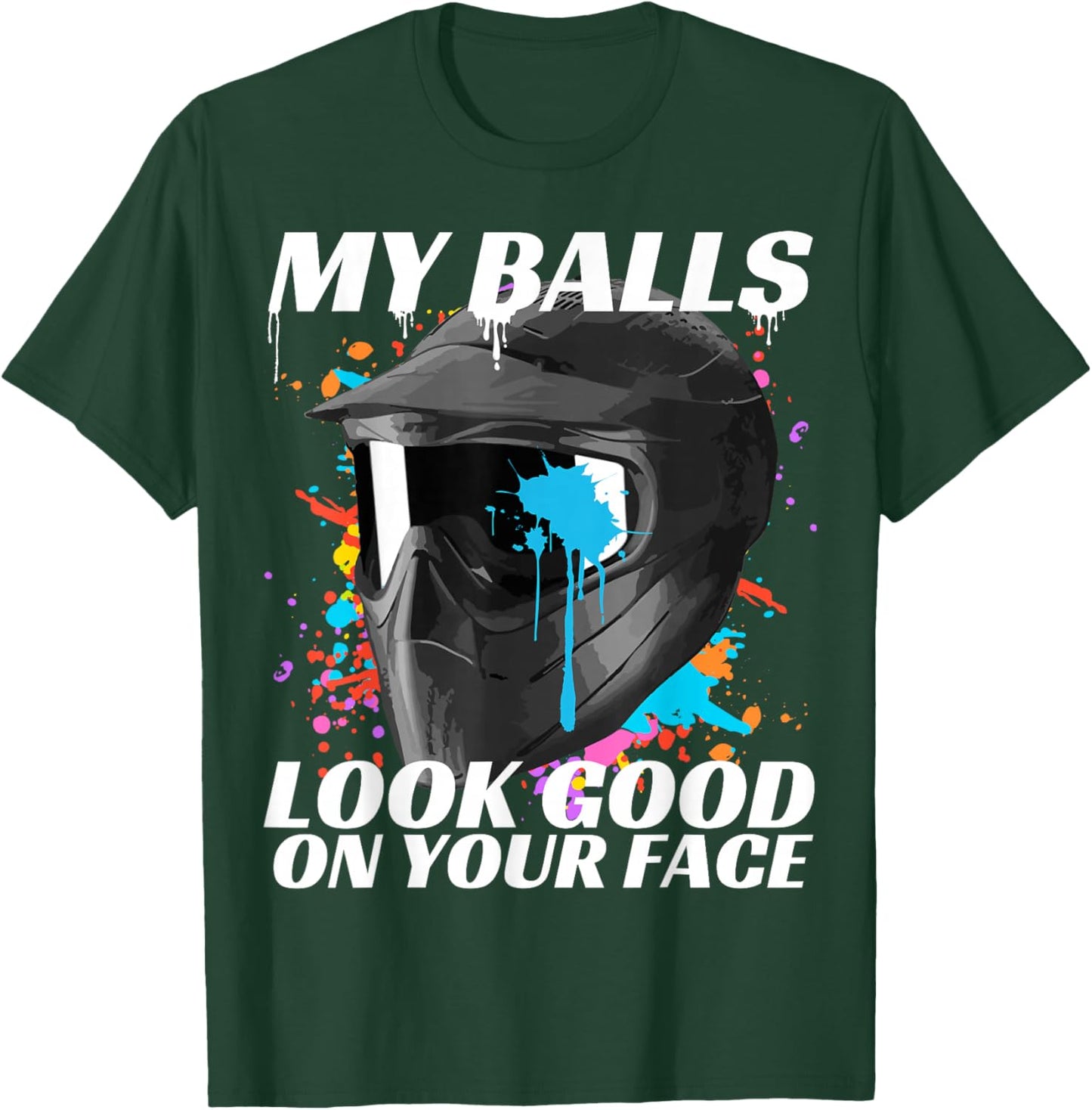 Paintballing, My Balls Look Good On Your Face, Paintball T-Shirt - T-Shirt | Forest