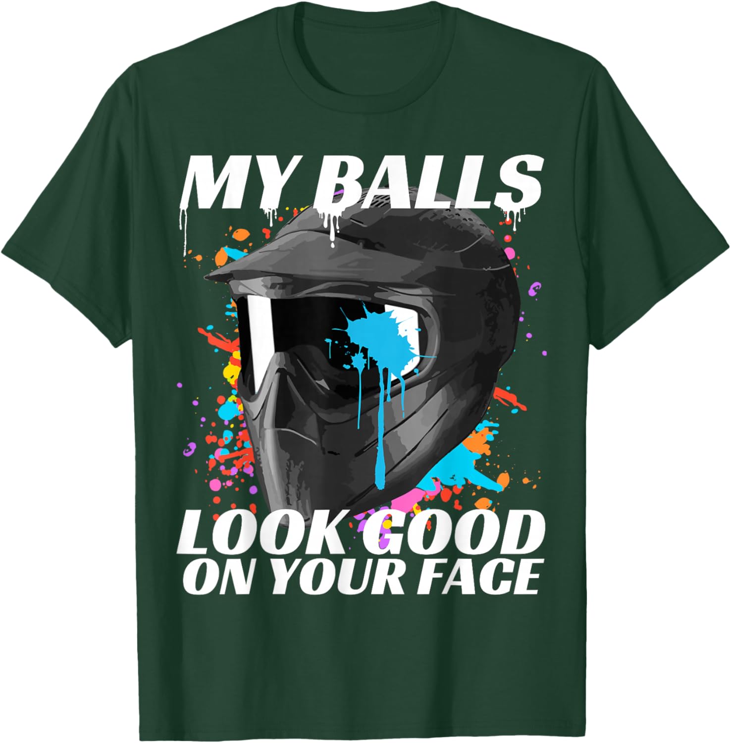 Paintballing, My Balls Look Good On Your Face, Paintball T-Shirt - T-Shirt | Forest