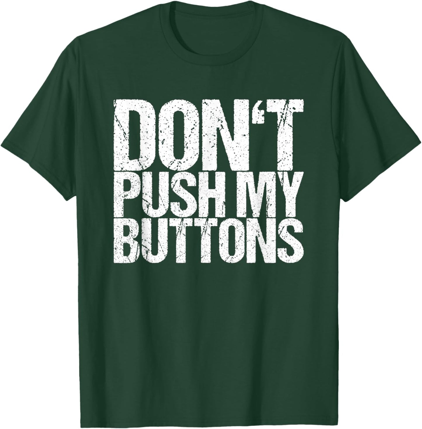 Don't Push My Buttons T-Shirt - T-Shirt | Forest