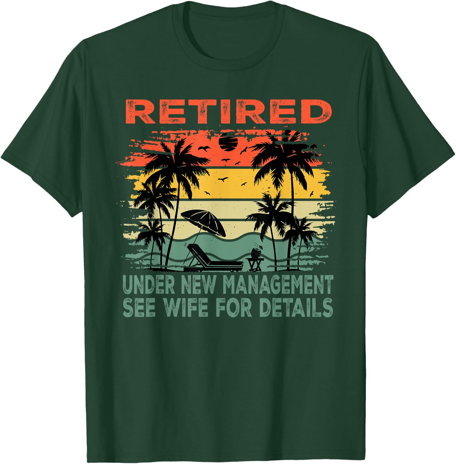 Retired Under New Management See Wife For Details Retirement T-Shirt - T-Shirt | Forest