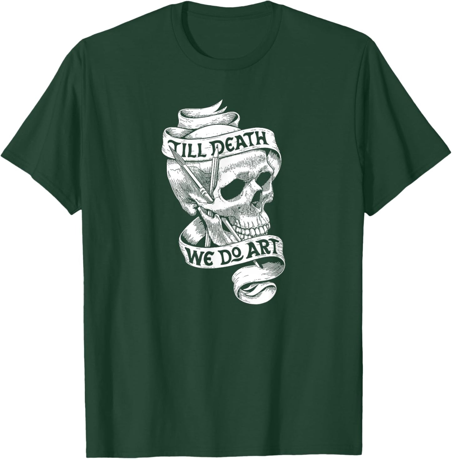Artist Quote Gift Shirt Till Death We Do Art T-Shirt - T-Shirt | Forest