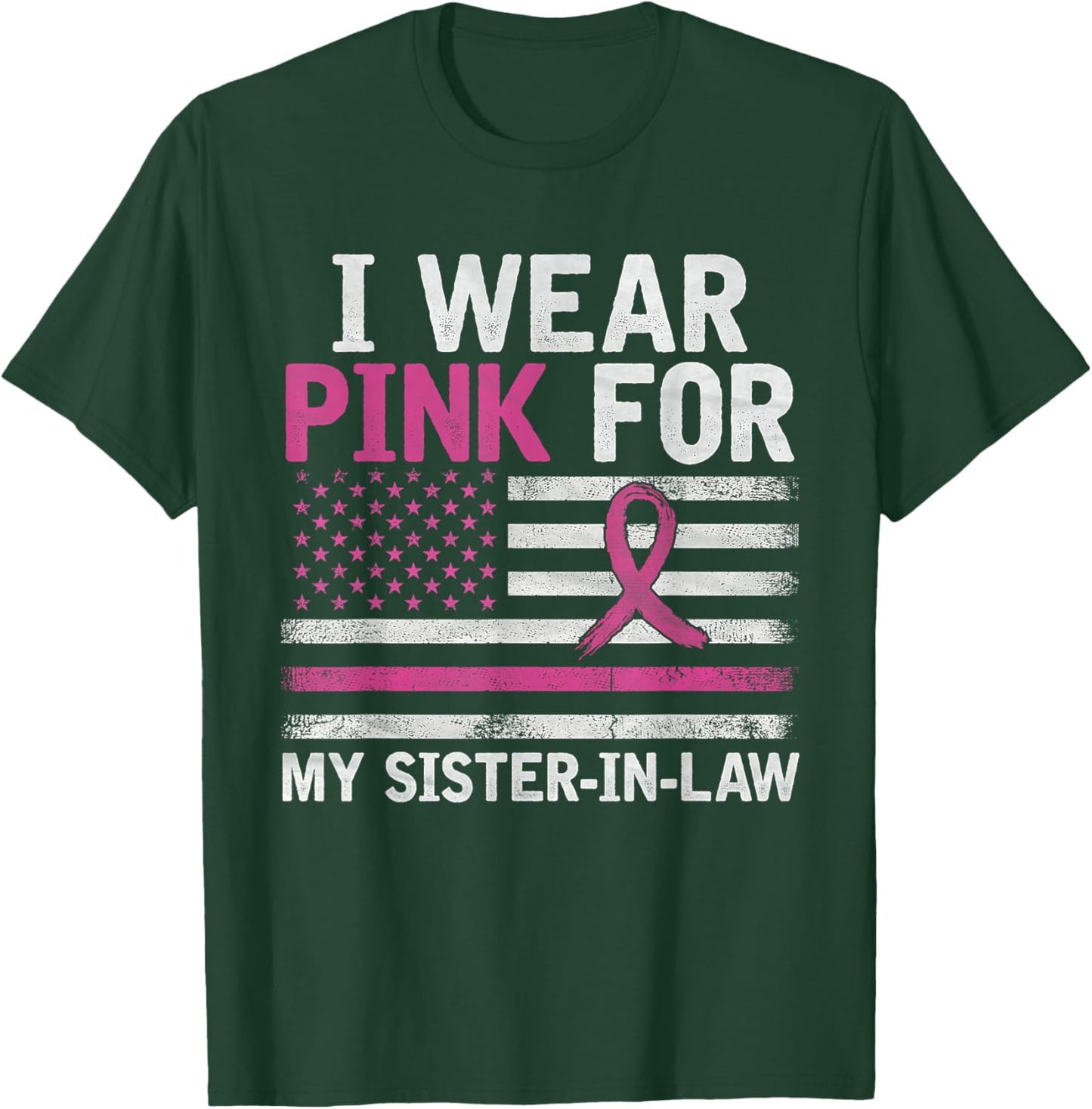 Breast Cancer Awareness I Wear Pink For My Sister-in-Law T-Shirt - T-Shirt | Forest