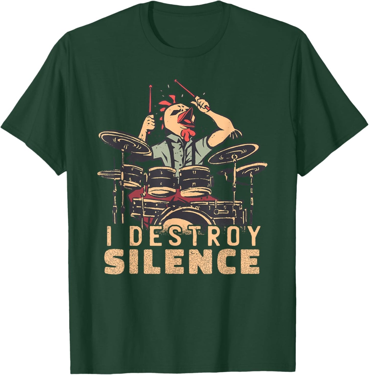 I Destroy Silence Drummer Saying Chicken Playing Drums T-Shirt - T-Shirt | Forest